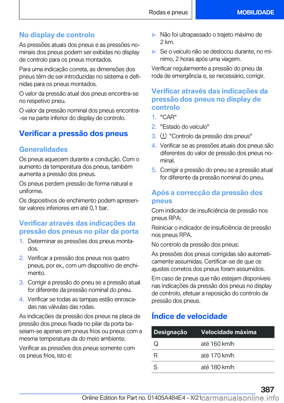 BMW 7 SERIES 2022  Manual do condutor (in Portuguese) �N�o��d�i�s�p�l�a�y��d�e��c�o�n�t�r�o�l�o�A�s��p�r�e�s�s�õ�e�s��a�t�u�a�i�s��d�o�s��p�n�e�u�s��e��a�s��p�r�e�s�s�õ�e�s��n�oª
�m�i�n�a�i�s��d�o�s��p�n�e�u�s��p�o�d�e�m��s�e�r��e�x�i