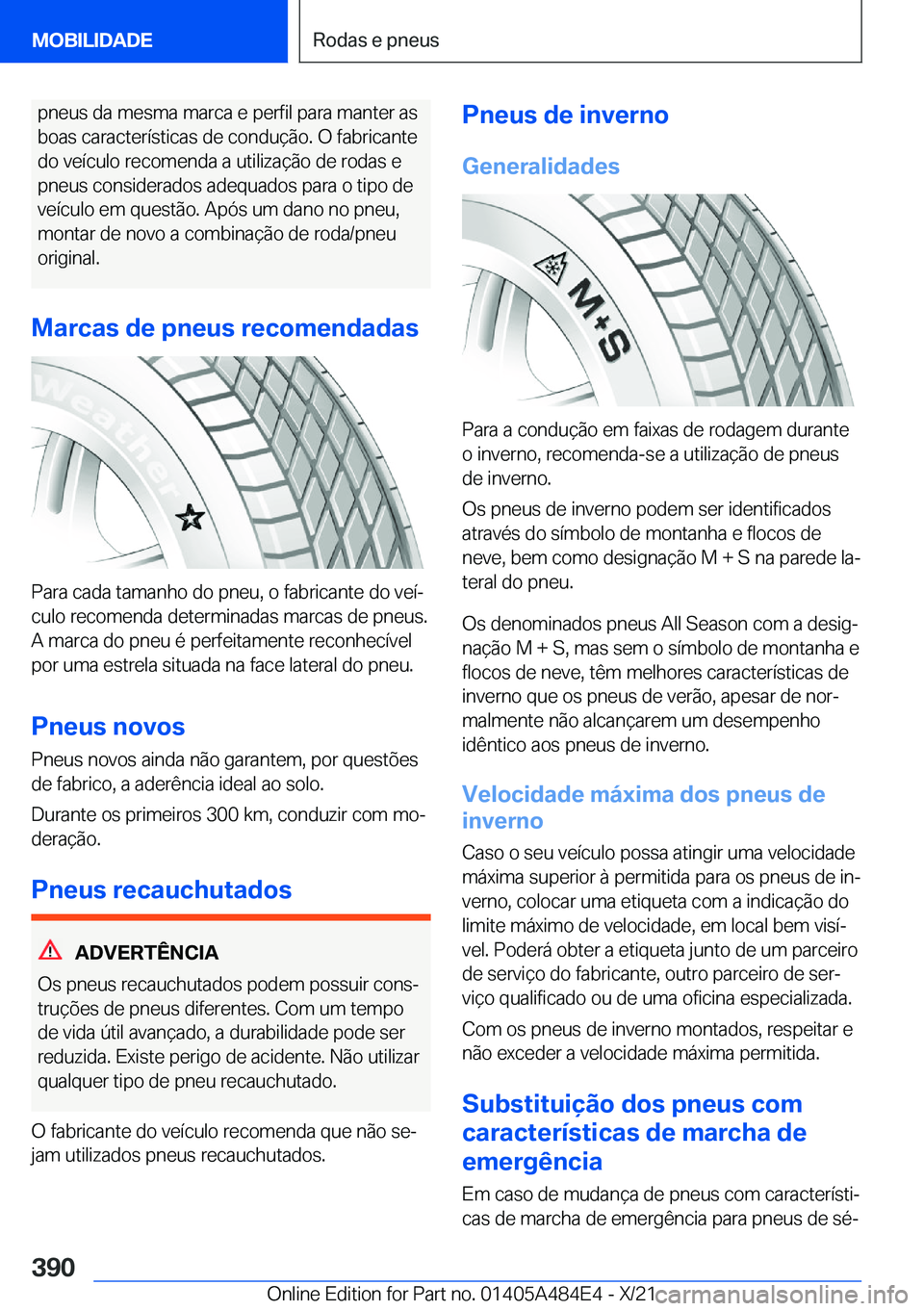BMW 7 SERIES 2022  Manual do condutor (in Portuguese) �p�n�e�u�s��d�a��m�e�s�m�a��m�a�r�c�a��e��p�e�r�f�i�l��p�a�r�a��m�a�n�t�e�r��a�s�b�o�a�s��c�a�r�a�c�t�e�r�