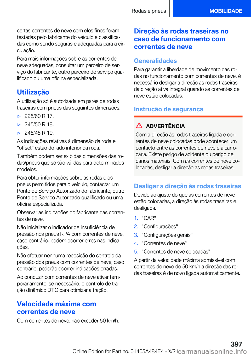 BMW 7 SERIES 2022  Manual do condutor (in Portuguese) �c�e�r�t�a�s��c�o�r�r�e�n�t�e�s��d�e��n�e�v�e��c�o�m��e�l�o�s��f�i�n�o�s��f�o�r�a�m
�t�e�s�t�a�d�a�s��p�e�l�o��f�a�b�r�i�c�a�n�t�e��d�o��v�e�
