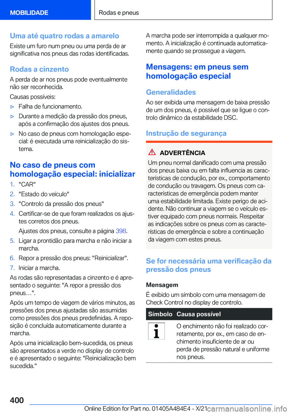 BMW 7 SERIES 2022  Manual do condutor (in Portuguese) �U�m�a��a�t�é��q�u�a�t�r�o��r�o�d�a�s��a��a�m�a�r�e�l�o
�E�x�i�s�t�e��u�m��f�u�r�o��n�u�m��p�n�e�u��o�u��u�m�a��p�e�r�d�a��d�e��a�r
�s�i�g�n�i�f�i�c�a�t�i�v�a��n�o�s��p�n�e�u�s��d�a�