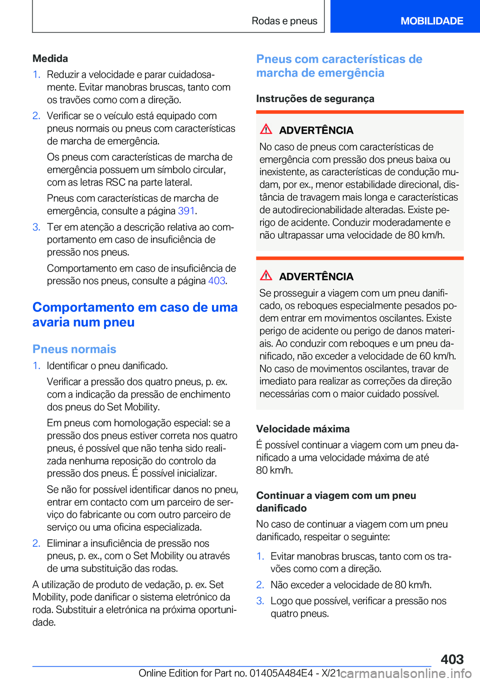 BMW 7 SERIES 2022  Manual do condutor (in Portuguese) �M�e�d�i�d�a�1�.�R�e�d�u�z�i�r��a��v�e�l�o�c�i�d�a�d�e��e��p�a�r�a�r��c�u�i�d�a�d�o�s�aª
�m�e�n�t�e�.��E�v�i�t�a�r��m�a�n�o�b�r�a�s��b�r�u�s�c�a�s�,��t�a�n�t�o��c�o�m �o�s��t�r�a�v�õ�e�s
