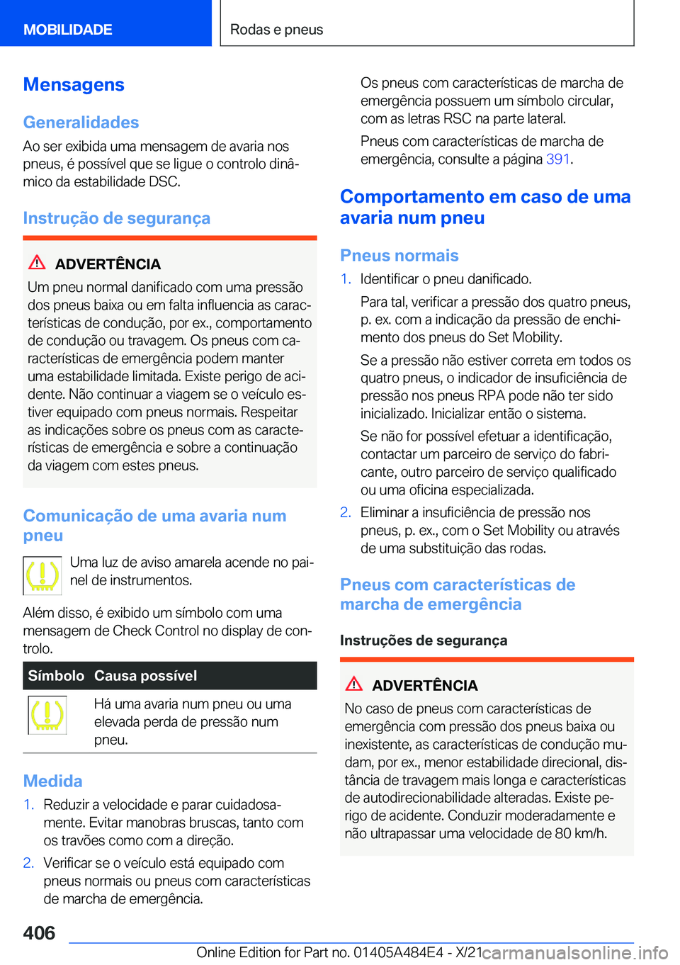 BMW 7 SERIES 2022  Manual do condutor (in Portuguese) �M�e�n�s�a�g�e�n�s�G�e�n�e�r�a�l�i�d�a�d�e�s
�A�o��s�e�r��e�x�i�b�i�d�a��u�m�a��m�e�n�s�a�g�e�m��d�e��a�v�a�r�i�a��n�o�s
�p�n�e�u�s�,��é��p�o�s�s�