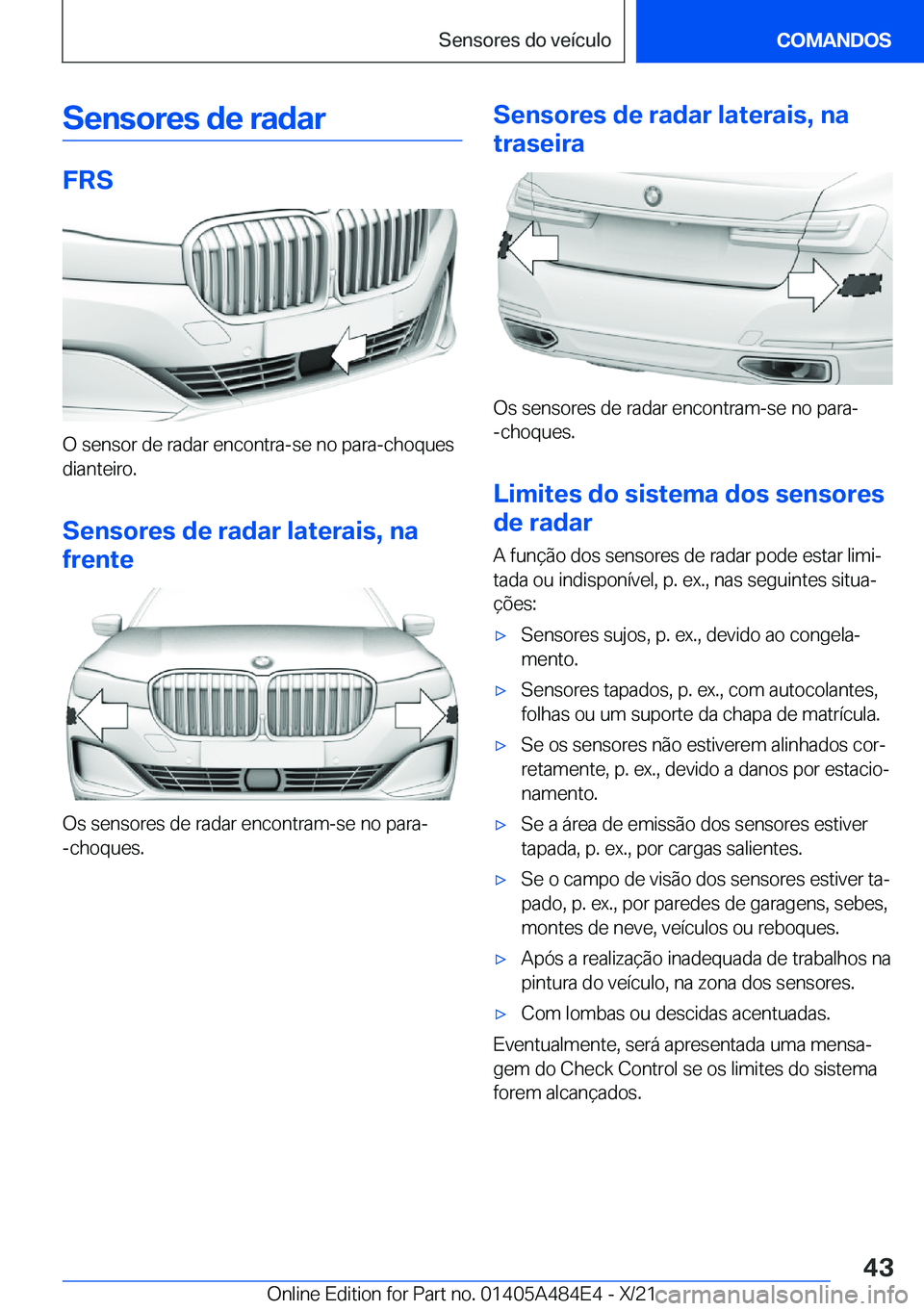 BMW 7 SERIES 2022  Manual do condutor (in Portuguese) �S�e�n�s�o�r�e�s��d�e��r�a�d�a�r
�F�R�S
�O��s�e�n�s�o�r��d�e��r�a�d�a�r��e�n�c�o�n�t�r�a�-�s�e��n�o��p�a�r�a�-�c�h�o�q�u�e�s�d�i�a�n�t�e�i�r�o�.
�S�e�n�s�o�r�e�s��d�e��r�a�d�a�r��l�a�t�e�r�