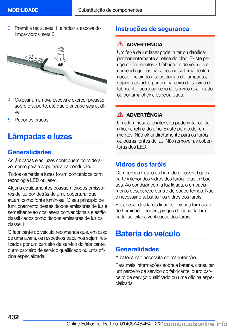BMW 7 SERIES 2022  Manual do condutor (in Portuguese) �3�.�P�r�e�m�i�r��a��t�e�c�l�a�,��s�e�t�a��1�,��e��r�e�t�i�r�a�r��a��e�s�c�o�v�a��d�o�l�i�m�p�a�-�v�i�d�r�o�s�,��s�e�t�a��2�.�4�.�C�o�l�o�c�a�r��u�m�a��n�o�v�a��e�s�c�o�v�a��e��e�x�e�r
