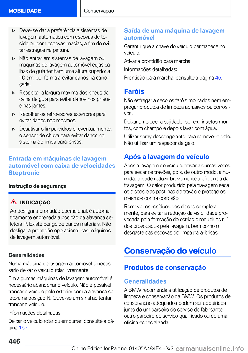 BMW 7 SERIES 2022  Manual do condutor (in Portuguese) 'x�D�e�v�e�-�s�e��d�a�r��a��p�r�e�f�e�r�ê�n�c�i�a��a��s�i�s�t�e�m�a�s��d�e�l�a�v�a�g�e�m��a�u�t�o�m�á�t�i�c�a��c�o�m��e�s�c�o�v�a�s��d�e��t�eª
�c�i�d�o��o�u��c�o�m��e�s�c�o�v�a�s