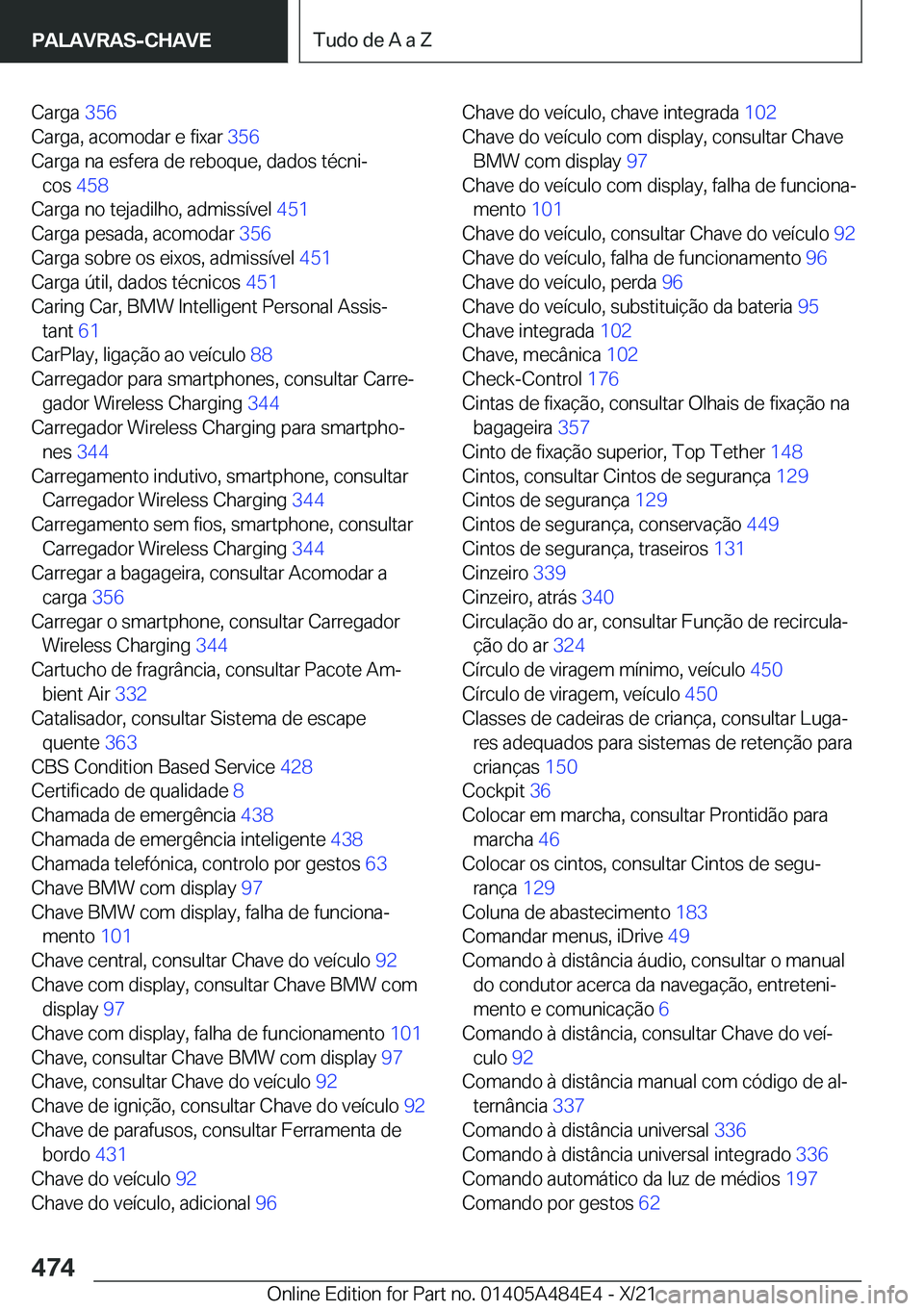 BMW 7 SERIES 2022  Manual do condutor (in Portuguese) �C�a�r�g�a��3�5�6�
�C�a�r�g�a�,��a�c�o�m�o�d�a�r��e��f�i�x�a�r� �3�5�6�
�C�a�r�g�a��n�a��e�s�f�e�r�a��d�e��r�e�b�o�q�u�e�,��d�a�d�o�s��t�é�c�n�iª �c�o�s� �4�5�8�
�C�a�r�g�a��n�o��t