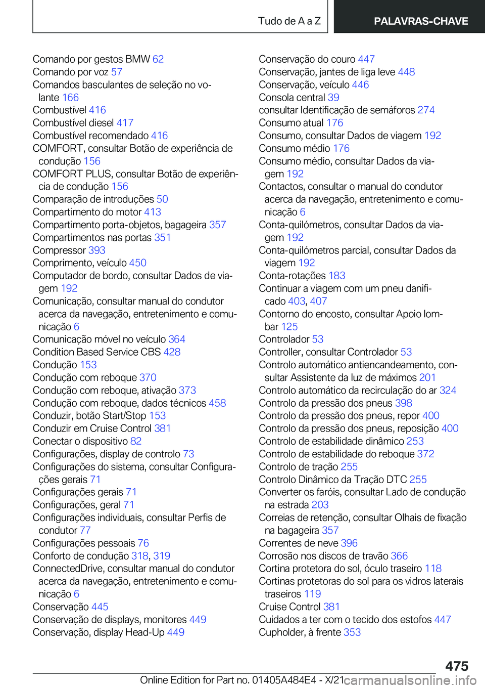 BMW 7 SERIES 2022  Manual do condutor (in Portuguese) �C�o�m�a�n�d�o��p�o�r��g�e�s�t�o�s��B�M�W��6�2�
�C�o�m�a�n�d�o��p�o�r��v�o�z� �5�7�
�C�o�m�a�n�d�o�s��b�a�s�c�u�l�a�n�t�e�s��d�e��s�e�l�e�
