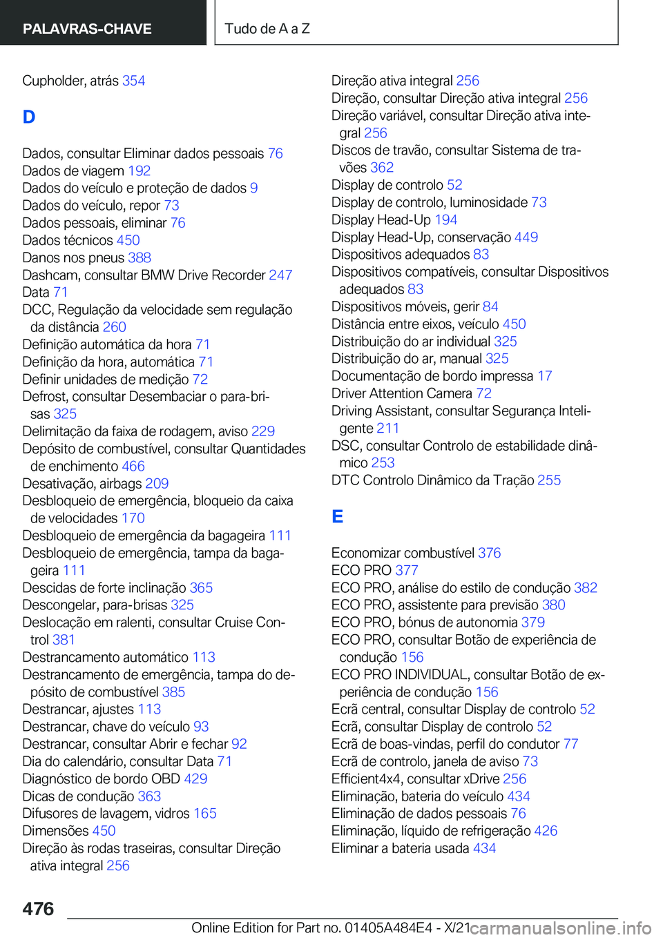 BMW 7 SERIES 2022  Manual do condutor (in Portuguese) �C�u�p�h�o�l�d�e�r�,��a�t�r�á�s��3�5�4�
�D
�D�a�d�o�s�,��c�o�n�s�u�l�t�a�r��E�l�i�m�i�n�a�r��d�a�d�o�s��p�e�s�s�o�a�i�s� �7�6�
�D�a�d�o�s��d�e��v�i�a�g�e�m� �1�9�2�
�D�a�d�o�s��d�o��v�