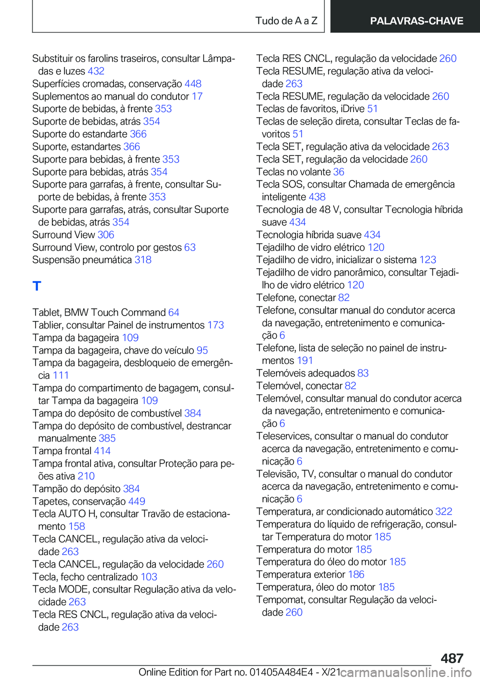 BMW 7 SERIES 2022  Manual do condutor (in Portuguese) �S�u�b�s�t�i�t�u�i�r��o�s��f�a�r�o�l�i�n�s��t�r�a�s�e�i�r�o�s�,��c�o�n�s�u�l�t�a�r��L�â�m�p�aª�d�a�s��e��l�u�z�e�s� �4�3�2�
�S�u�p�e�r�f�
