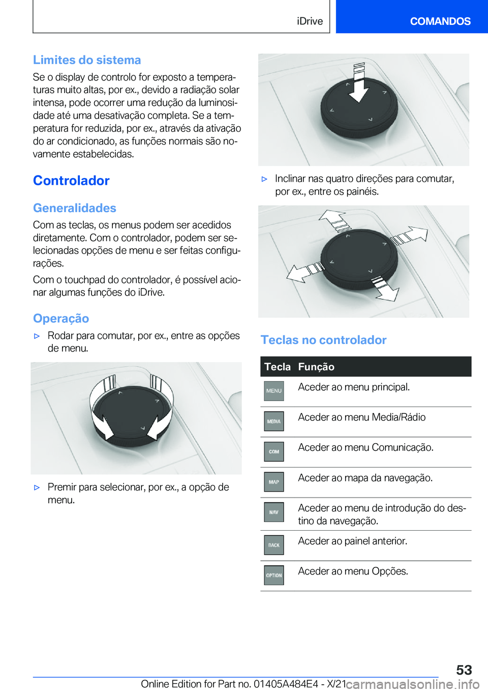 BMW 7 SERIES 2022  Manual do condutor (in Portuguese) �L�i�m�i�t�e�s��d�o��s�i�s�t�e�m�a
�S�e��o��d�i�s�p�l�a�y��d�e��c�o�n�t�r�o�l�o��f�o�r��e�x�p�o�s�t�o��a��t�e�m�p�e�r�aª �t�u�r�a�s��m�u�i�t�o��a�l�t�a�s�,��p�o�r��e�x�.�,��d�e�v�i�d�
