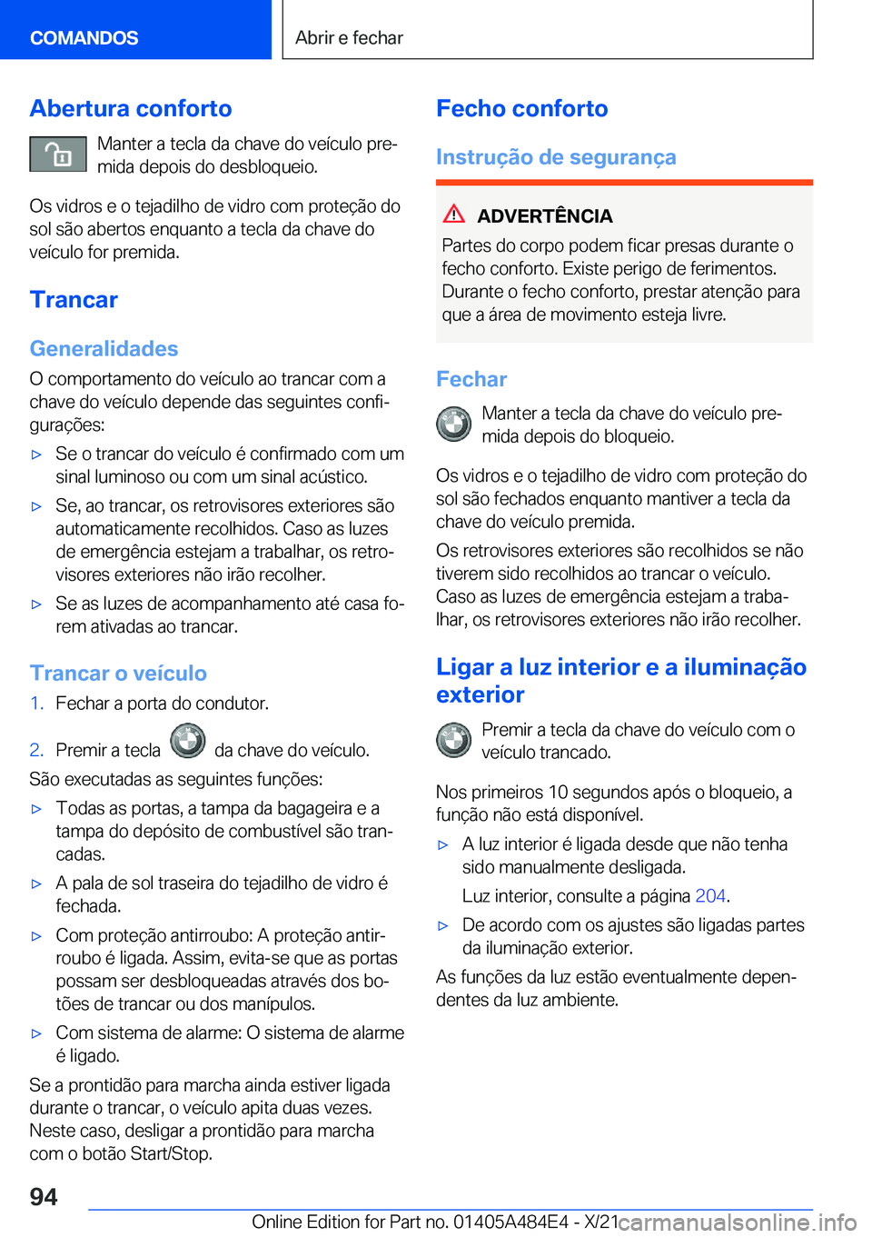 BMW 7 SERIES 2022  Manual do condutor (in Portuguese) �A�b�e�r�t�u�r�a��c�o�n�f�o�r�t�o�M�a�n�t�e�r��a��t�e�c�l�a��d�a��c�h�a�v�e��d�o��v�e�