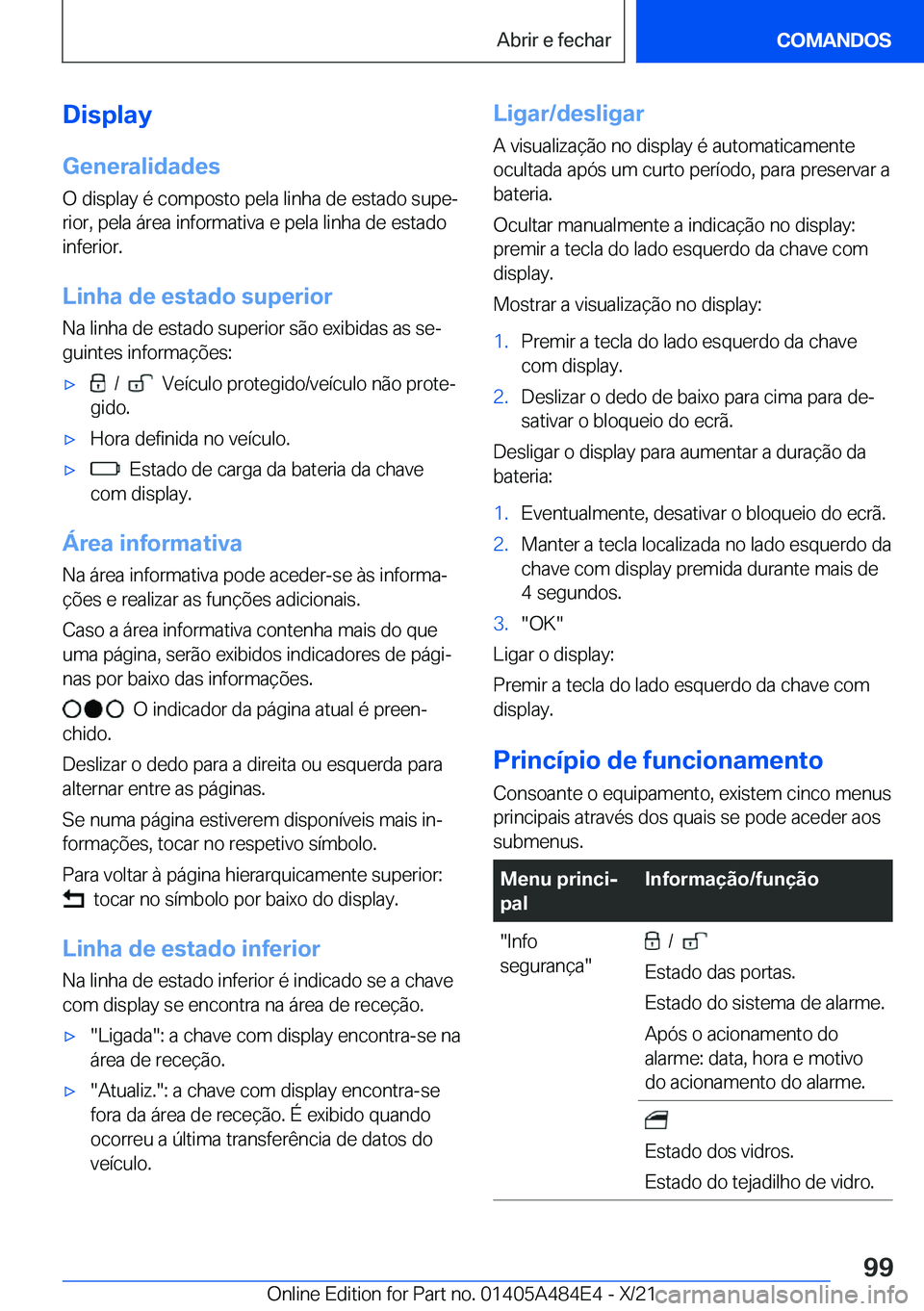 BMW 7 SERIES 2022  Manual do condutor (in Portuguese) �D�i�s�p�l�a�y�G�e�n�e�r�a�l�i�d�a�d�e�s
�O��d�i�s�p�l�a�y��é��c�o�m�p�o�s�t�o��p�e�l�a��l�i�n�h�a��d�e��e�s�t�a�d�o��s�u�p�eª �r�i�o�r�,��p�e�l�a��á�r�e�a��i�n�f�o�r�m�a�t�i�v�a��e��
