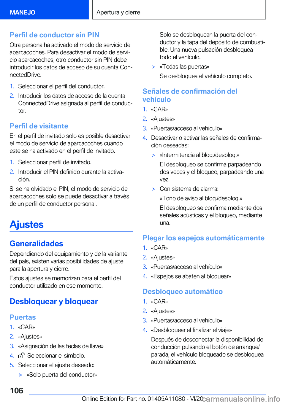 BMW 7 SERIES 2021  Manuales de Empleo (in Spanish) �P�e�r�f�i�l��d�e��c�o�n�d�u�c�t�o�r��s�i�n��P�I�N
�O�t�r�a��p�e�r�s�o�n�a��h�a��a�c�t�i�v�a�d�o��e�l��m�o�d�o��d�e��s�e�r�v�i�c�i�o��d�e �a�p�a�r�c�a�c�o�c�h�e�s�.��P�a�r�a��d�e�s�a�c�t