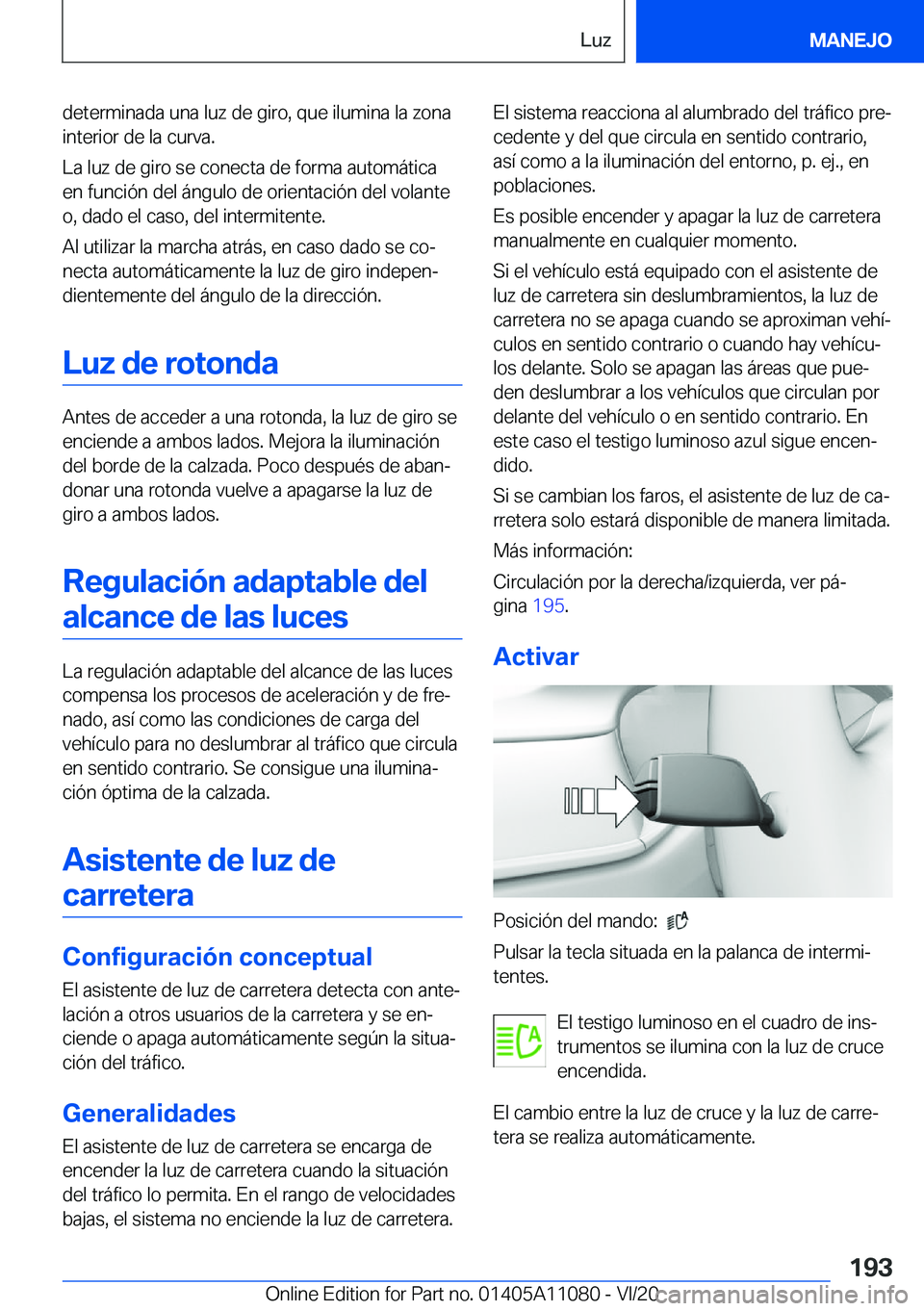 BMW 7 SERIES 2021  Manuales de Empleo (in Spanish) �d�e�t�e�r�m�i�n�a�d�a��u�n�a��l�u�z��d�e��g�i�r�o�,��q�u�e��i�l�u�m�i�n�a��l�a��z�o�n�a�i�n�t�e�r�i�o�r��d�e��l�a��c�u�r�v�a�.
�L�a��l�u�z��d�e��g�i�r�o��s�e��c�o�n�e�c�t�a��d�e��f�