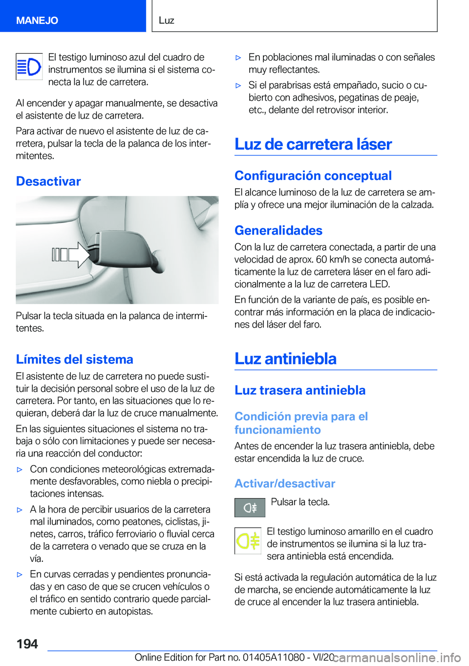BMW 7 SERIES 2021  Manuales de Empleo (in Spanish) �E�l��t�e�s�t�i�g�o��l�u�m�i�n�o�s�o��a�z�u�l��d�e�l��c�u�a�d�r�o��d�e
�i�n�s�t�r�u�m�e�n�t�o�s��s�e��i�l�u�m�i�n�a��s�i��e�l��s�i�s�t�e�m�a��c�oª �n�e�c�t�a��l�a��l�u�z��d�e��c�a�r�
