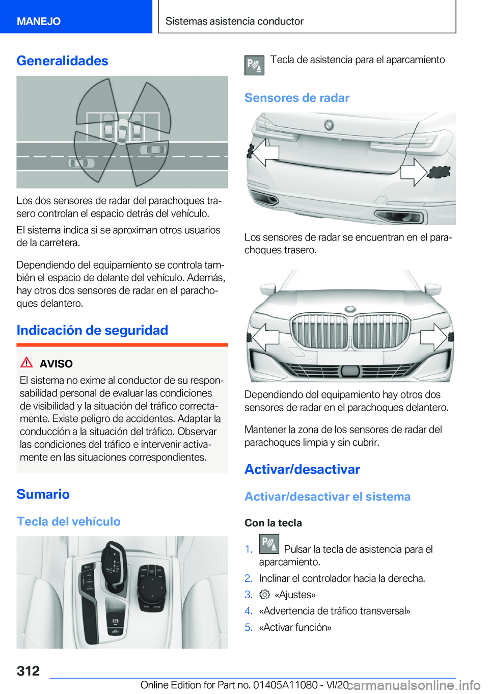 BMW 7 SERIES 2021  Manuales de Empleo (in Spanish) �G�e�n�e�r�a�l�i�d�a�d�e�s
�L�o�s��d�o�s��s�e�n�s�o�r�e�s��d�e��r�a�d�a�r��d�e�l��p�a�r�a�c�h�o�q�u�e�s��t�r�aª
�s�e�r�o��c�o�n�t�r�o�l�a�n��e�l��e�s�p�a�c�i�o��d�e�t�r�