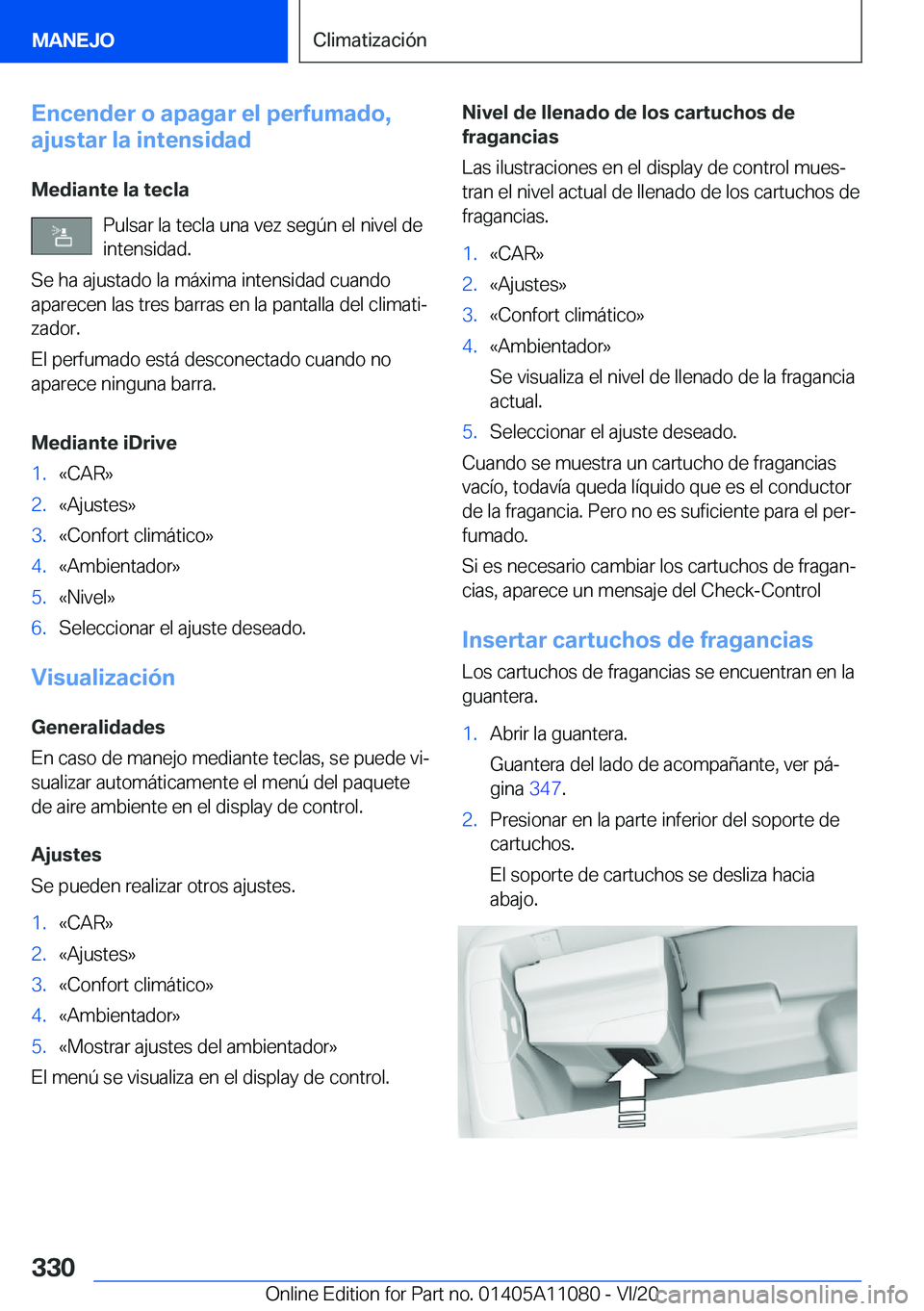 BMW 7 SERIES 2021  Manuales de Empleo (in Spanish) �E�n�c�e�n�d�e�r��o��a�p�a�g�a�r��e�l��p�e�r�f�u�m�a�d�o�,
�a�j�u�s�t�a�r��l�a��i�n�t�e�n�s�i�d�a�d
�M�e�d�i�a�n�t�e��l�a��t�e�c�l�a �P�u�l�s�a�r��l�a��t�e�c�l�a��u�n�a��v�e�z��s�e�g�