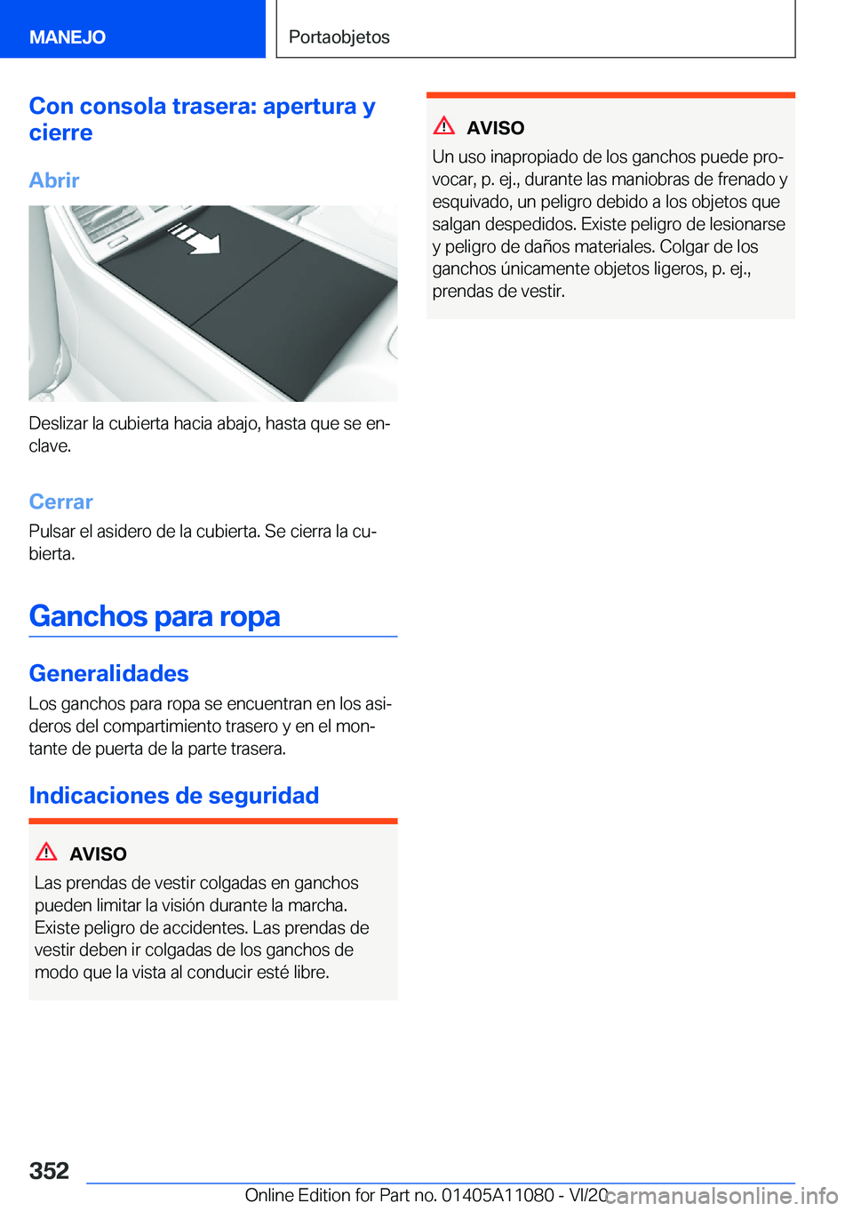 BMW 7 SERIES 2021  Manuales de Empleo (in Spanish) �C�o�n��c�o�n�s�o�l�a��t�r�a�s�e�r�a�:��a�p�e�r�t�u�r�a��y
�c�i�e�r�r�e
�A�b�r�i�r
�D�e�s�l�i�z�a�r��l�a��c�u�b�i�e�r�t�a��h�a�c�i�a��a�b�a�j�o�,��h�a�s�t�a��q�u�e��s�e��e�nª �c�l�a�v�e�