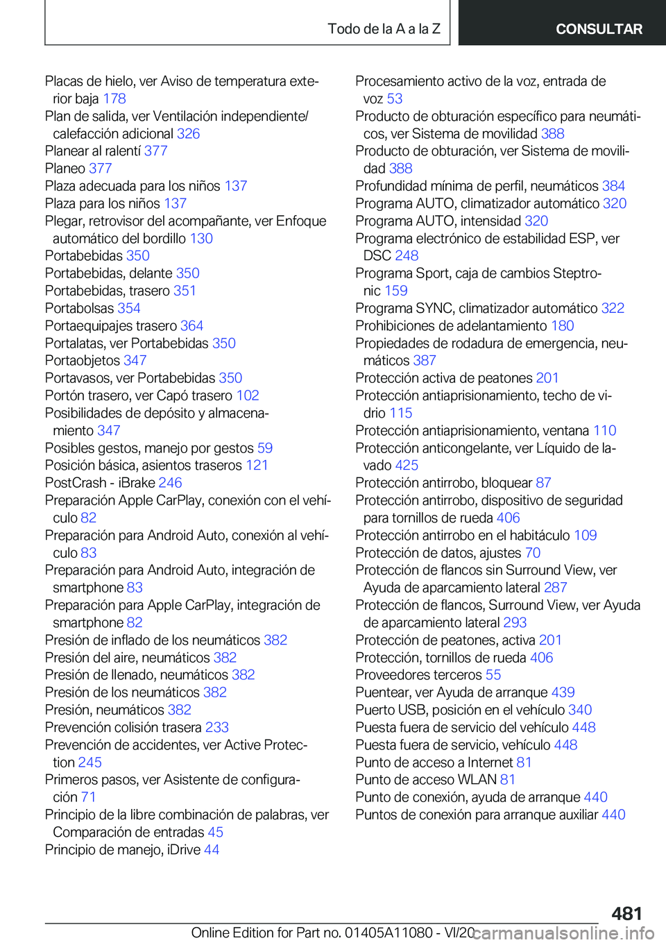 BMW 7 SERIES 2021  Manuales de Empleo (in Spanish) �P�l�a�c�a�s��d�e��h�i�e�l�o�,��v�e�r��A�v�i�s�o��d�e��t�e�m�p�e�r�a�t�u�r�a��e�x�t�eª�r�i�o�r��b�a�j�a� �1�7�8�
�P�l�a�n��d�e��s�a�l�i�d�a�,��v�e�r��V�e�n�t�i�l�a�c�i�