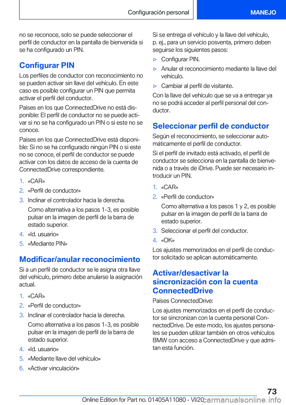 BMW 7 SERIES 2021  Manuales de Empleo (in Spanish) �n�o��s�e��r�e�c�o�n�o�c�e�,��s�o�l�o��s�e��p�u�e�d�e��s�e�l�e�c�c�i�o�n�a�r��e�l
�p�e�r�f�i�l��d�e��c�o�n�d�u�c�t�o�r��e�n��l�a��p�a�n�t�a�l�l�a��d�e��b�i�e�n�v�e�n�i�d�a��s�i
�s�e��h