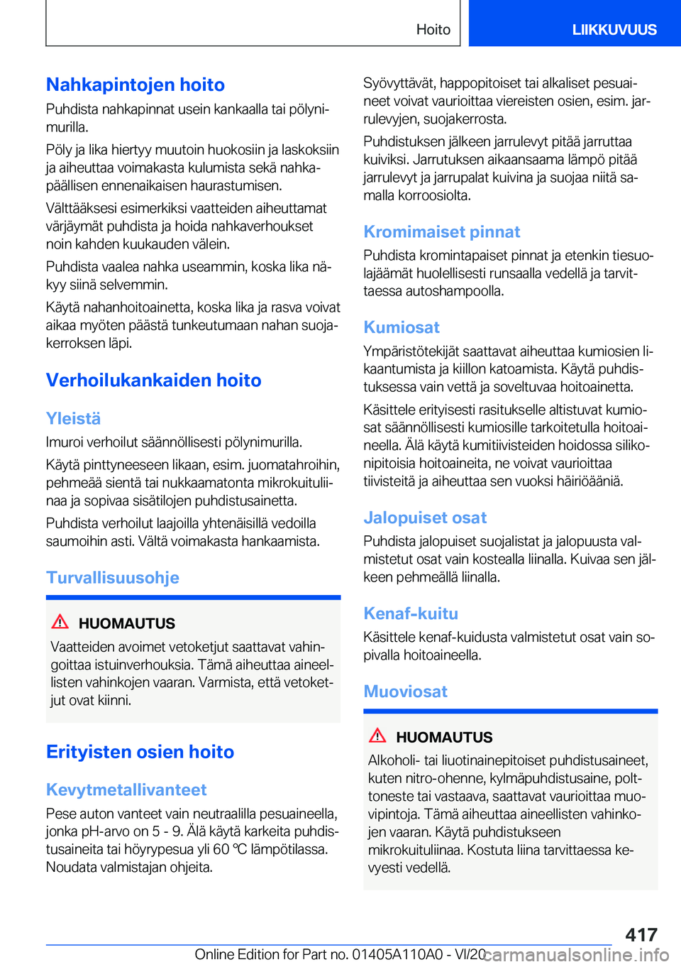 BMW 7 SERIES 2021  Omistajan Käsikirja (in Finnish)  N a h k a p i n t o j e n  h o i t o
 P u h d i s t a  n a h k a p i n n a t  u s e i n  k a n k a a l l a  t a i  p 