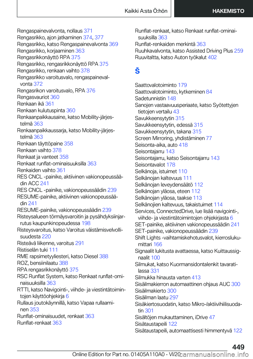 BMW 7 SERIES 2021  Omistajan Käsikirja (in Finnish) �R�e�n�g�a�s�p�a�i�n�e�v�a�l�v�o�n�t�a�,��n�o�l�l�a�u�s��3�7�1�
�R�e�n�g�a�s�r�i�k�k�o�,��a�j�o�n��j�a�t�k�a�m�i�n�e�n� �3�7�4�,��3�7�7 �
�R�e�n�g�a�s�r�i�k�k�o�,��k�a�t�s�o��R�e�n�g�a�s�p�a