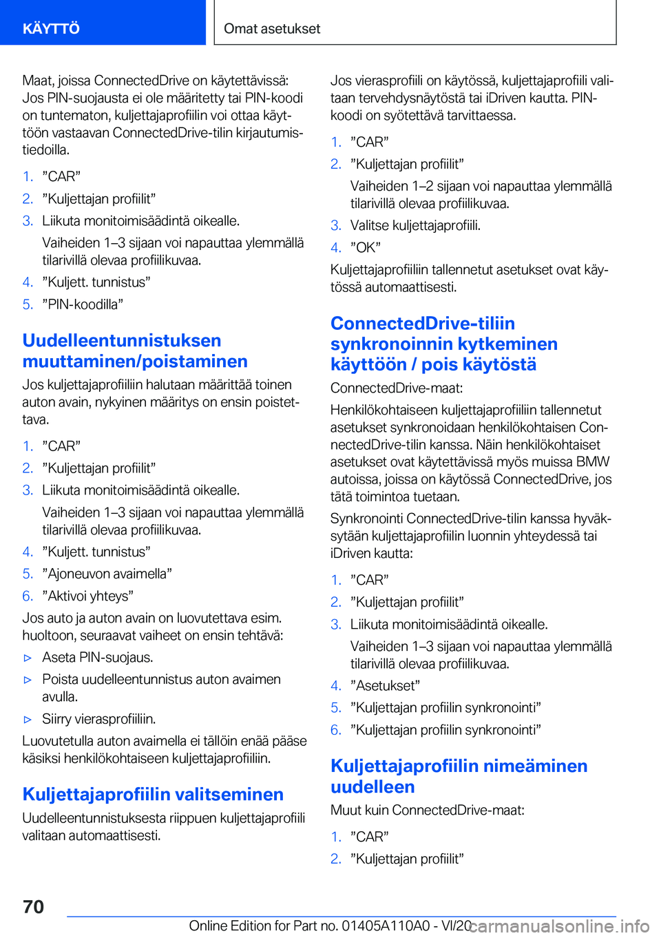 BMW 7 SERIES 2021  Omistajan Käsikirja (in Finnish) �M�a�a�t�,��j�o�i�s�s�a��C�o�n�n�e�c�t�e�d�D�r�i�v�e��o�n��k�