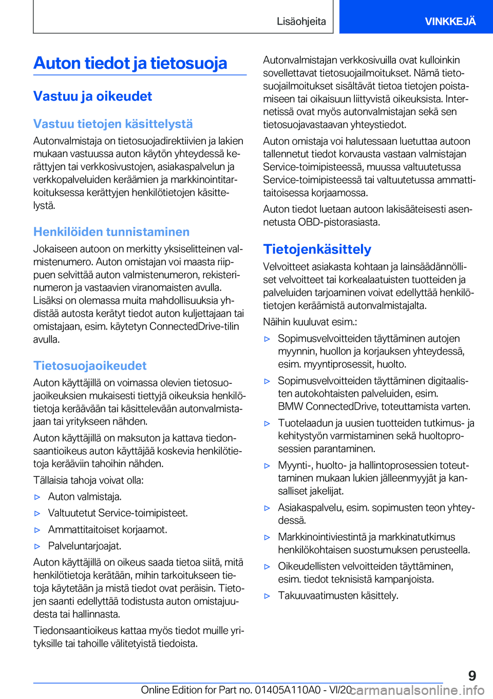 BMW 7 SERIES 2021  Omistajan Käsikirja (in Finnish) �A�u�t�o�n��t�i�e�d�o�t��j�a��t�i�e�t�o�s�u�o�j�a
�V�a�s�t�u�u��j�a��o�i�k�e�u�d�e�t�V�a�s�t�u�u��t�i�e�t�o�j�e�n��k�