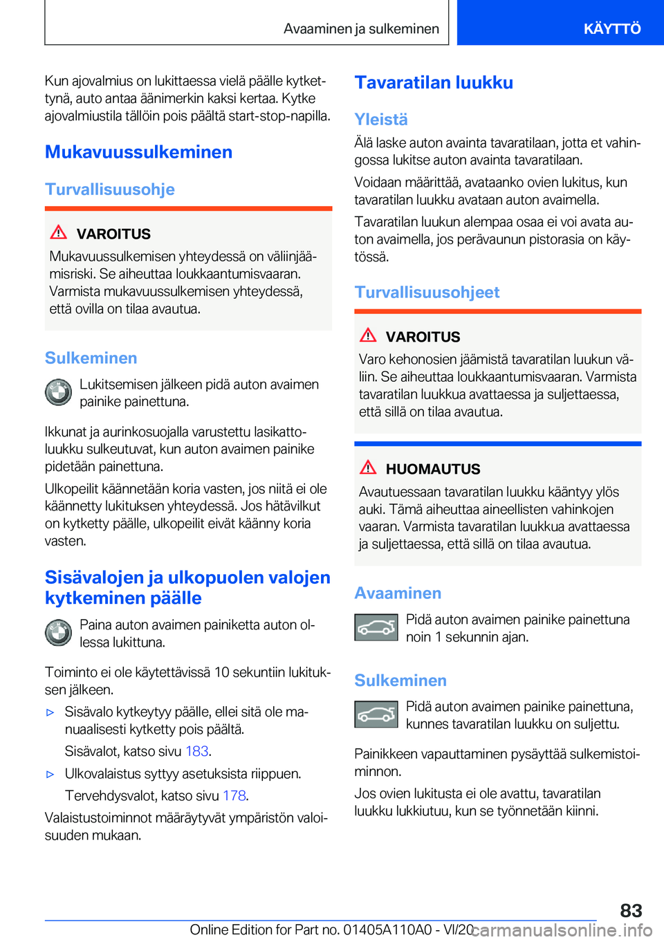 BMW 7 SERIES 2021  Omistajan Käsikirja (in Finnish) �K�u�n��a�j�o�v�a�l�m�i�u�s��o�n��l�u�k�i�t�t�a�e�s�s�a��v�i�e�l�