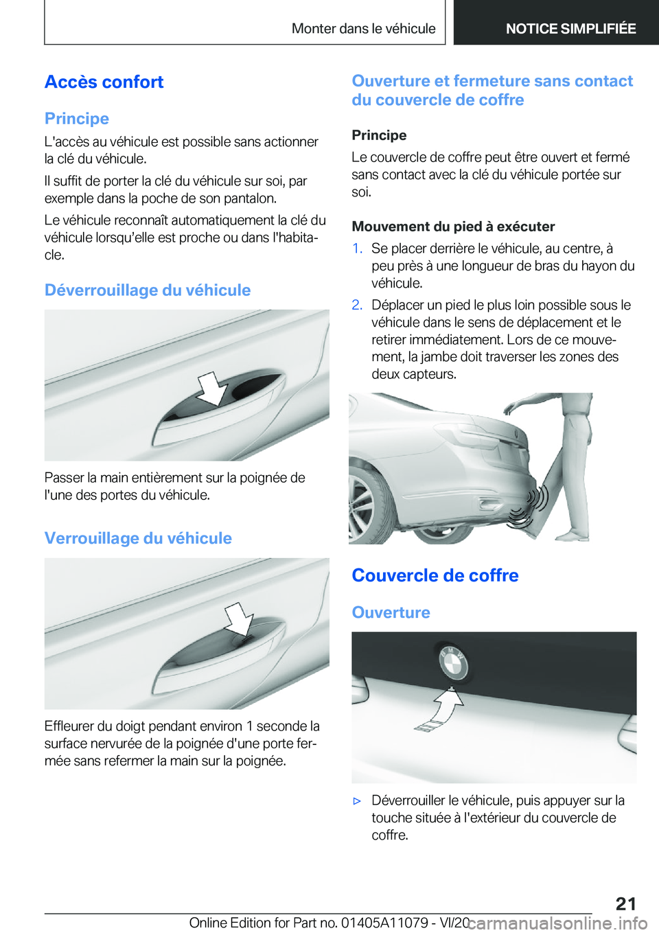 BMW 7 SERIES 2021  Notices Demploi (in French) �A�c�c�è�s��c�o�n�f�o�r�t
�P�r�i�n�c�i�p�e �L�'�a�c�c�è�s��a�u��v�é�h�i�c�u�l�e��e�s�t��p�o�s�s�i�b�l�e��s�a�n�s��a�c�t�i�o�n�n�e�r�l�a��c�l�é��d�u��v�é�h�i�c�u�l�e�.
�I�l��s�u�f�f