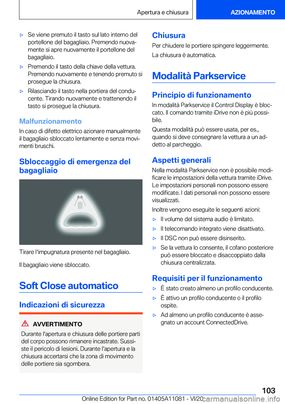 BMW 7 SERIES 2021  Libretti Di Uso E manutenzione (in Italian) 'x�S�e��v�i�e�n�e��p�r�e�m�u�t�o��i�l��t�a�s�t�o��s�u�l��l�a�t�o��i�n�t�e�r�n�o��d�e�l
�p�o�r�t�e�l�l�o�n�e��d�e�l��b�a�g�a�g�l�i�a�i�o�.��P�r�e�m�e�n�d�o��n�u�o�v�aª �m�e�n�t�e��s�