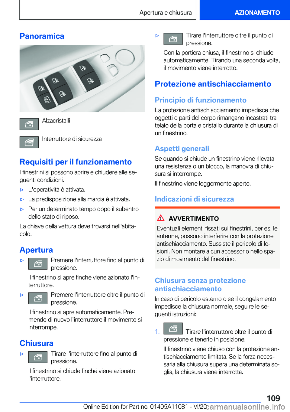 BMW 7 SERIES 2021  Libretti Di Uso E manutenzione (in Italian) �P�a�n�o�r�a�m�i�c�a
�A�l�z�a�c�r�i�s�t�a�l�l�i
�I�n�t�e�r�r�u�t�t�o�r�e��d�i��s�i�c�u�r�e�z�z�a
�R�e�q�u�i�s�i�t�i��p�e�r��i�l��f�u�n�z�i�o�n�a�m�e�n�t�o
�I��f�i�n�e�s�t�r�i�n�i��s�i��p�o�s�s