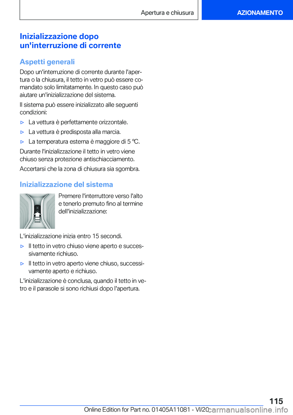 BMW 7 SERIES 2021  Libretti Di Uso E manutenzione (in Italian) �I�n�i�z�i�a�l�i�z�z�a�z�i�o�n�e��d�o�p�o
�u�n�'�i�n�t�e�r�r�u�z�i�o�n�e��d�i��c�o�r�r�e�n�t�e
�A�s�p�e�t�t�i��g�e�n�e�r�a�l�i
�D�o�p�o��u�n�'�i�n�t�e�r�r�u�z�i�o�n�e��d�i��c�o�r�r�e�n�