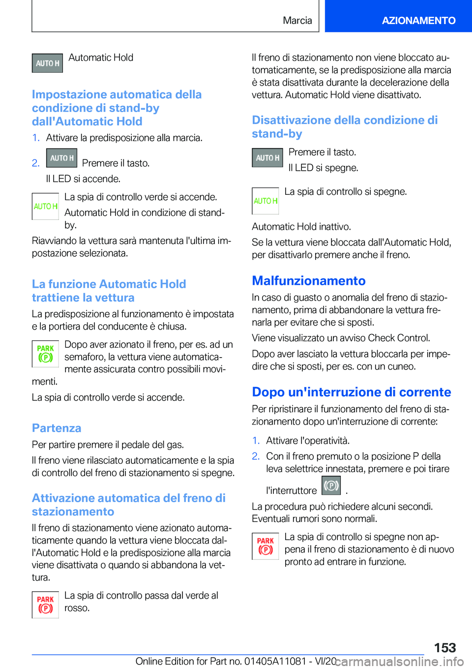 BMW 7 SERIES 2021  Libretti Di Uso E manutenzione (in Italian) �A�u�t�o�m�a�t�i�c��H�o�l�d
�I�m�p�o�s�t�a�z�i�o�n�e��a�u�t�o�m�a�t�i�c�a��d�e�l�l�a
�c�o�n�d�i�z�i�o�n�e��d�i��s�t�a�n�d�-�b�y
�d�a�l�l�'�A�u�t�o�m�a�t�i�c��H�o�l�d�1�.�A�t�t�i�v�a�r�e��l�