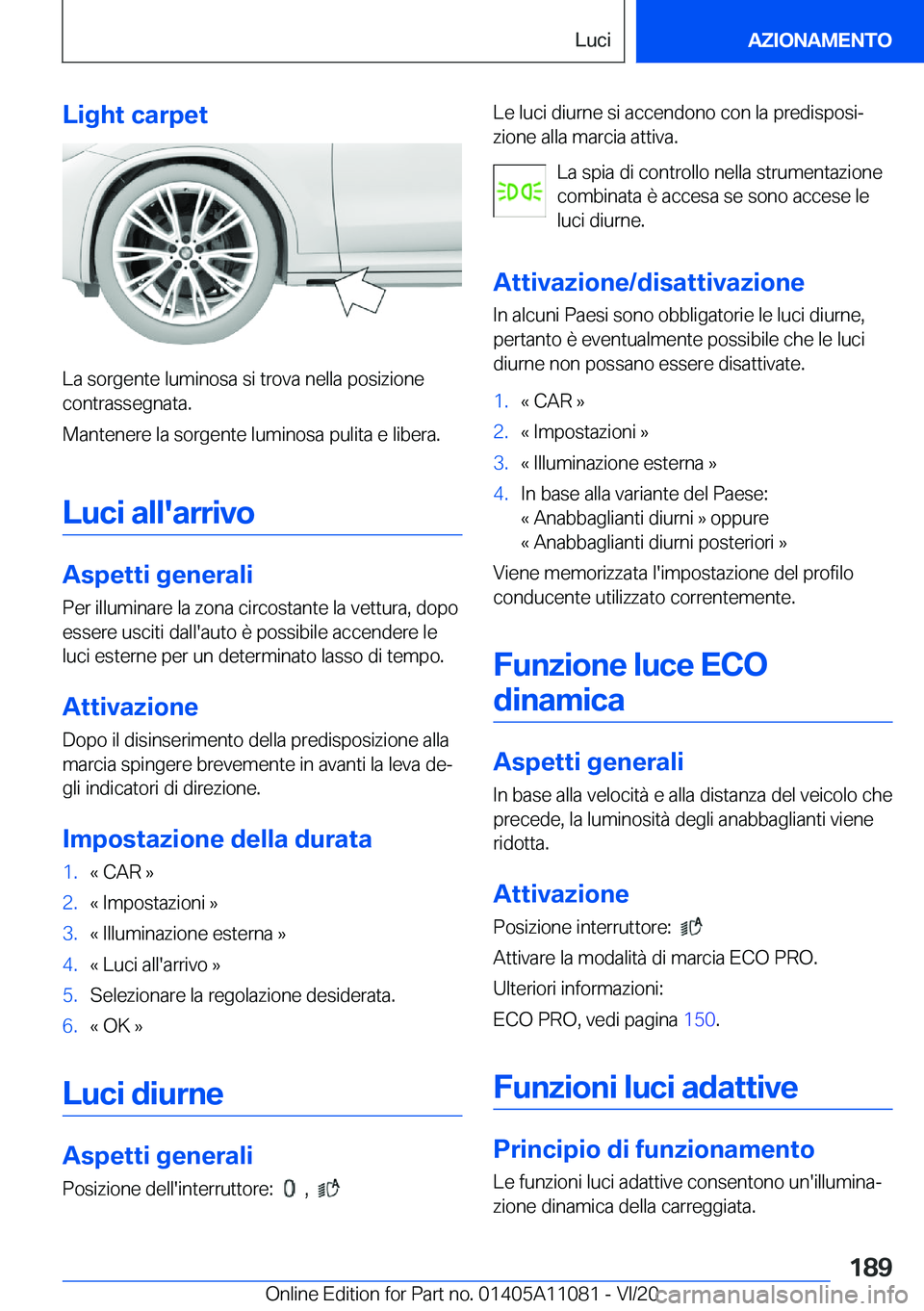 BMW 7 SERIES 2021  Libretti Di Uso E manutenzione (in Italian) �L�i�g�h�t��c�a�r�p�e�t
�L�a��s�o�r�g�e�n�t�e��l�u�m�i�n�o�s�a��s�i��t�r�o�v�a��n�e�l�l�a��p�o�s�i�z�i�o�n�e�c�o�n�t�r�a�s�s�e�g�n�a�t�a�.
�M�a�n�t�e�n�e�r�e��l�a��s�o�r�g�e�n�t�e��l�u�m�i�n