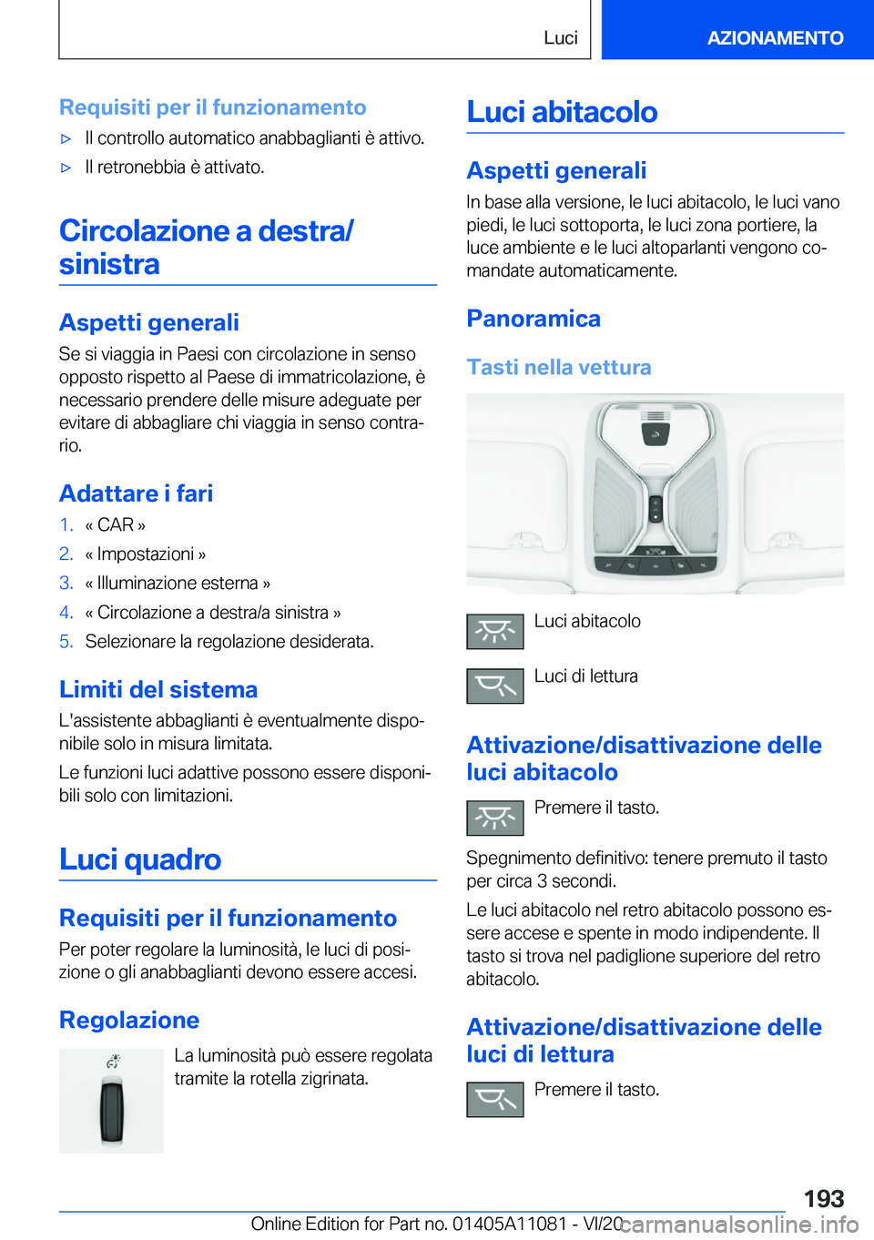 BMW 7 SERIES 2021  Libretti Di Uso E manutenzione (in Italian) �R�e�q�u�i�s�i�t�i��p�e�r��i�l��f�u�n�z�i�o�n�a�m�e�n�t�o'x�I�l��c�o�n�t�r�o�l�l�o��a�u�t�o�m�a�t�i�c�o��a�n�a�b�b�a�g�l�i�a�n�t�i��è��a�t�t�i�v�o�.'x�I�l��r�e�t�r�o�n�e�b�b�i�a��è