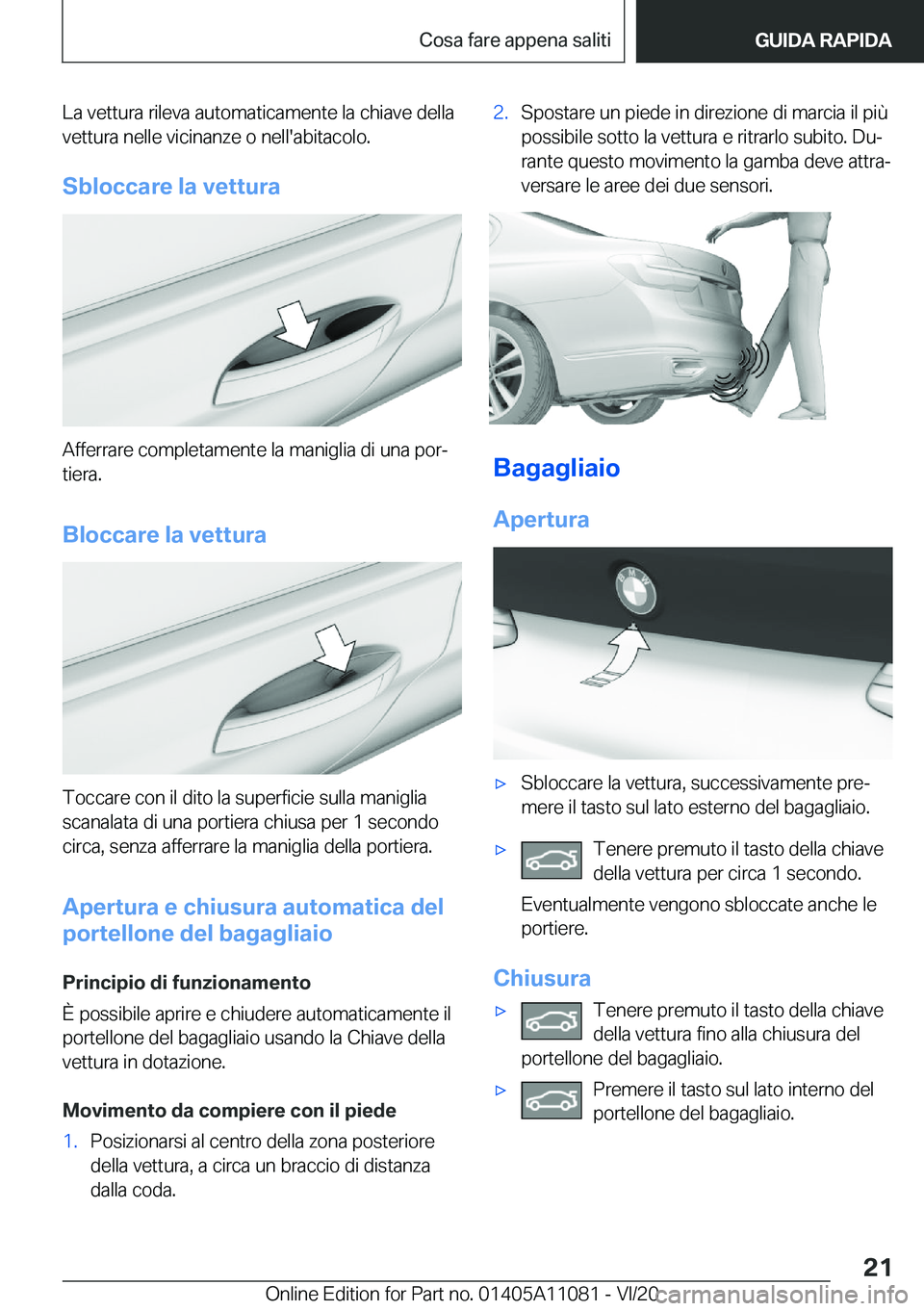 BMW 7 SERIES 2021  Libretti Di Uso E manutenzione (in Italian) �L�a��v�e�t�t�u�r�a��r�i�l�e�v�a��a�u�t�o�m�a�t�i�c�a�m�e�n�t�e��l�a��c�h�i�a�v�e��d�e�l�l�a
�v�e�t�t�u�r�a��n�e�l�l�e��v�i�c�i�n�a�n�z�e��o��n�e�l�l�'�a�b�i�t�a�c�o�l�o�.
�S�b�l�o�c�c�a
