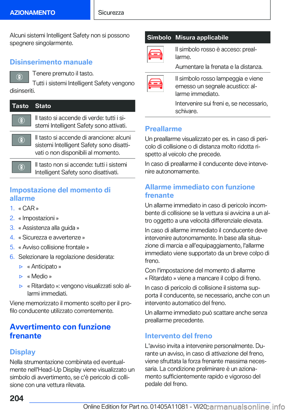 BMW 7 SERIES 2021  Libretti Di Uso E manutenzione (in Italian) �A�l�c�u�n�i��s�i�s�t�e�m�i��I�n�t�e�l�l�i�g�e�n�t��S�a�f�e�t�y��n�o�n��s�i��p�o�s�s�o�n�o�s�p�e�g�n�e�r�e��s�i�n�g�o�l�a�r�m�e�n�t�e�.
�D�i�s�i�n�s�e�r�i�m�e�n�t�o��m�a�n�u�a�l�e �T�e�n�e�r�e
