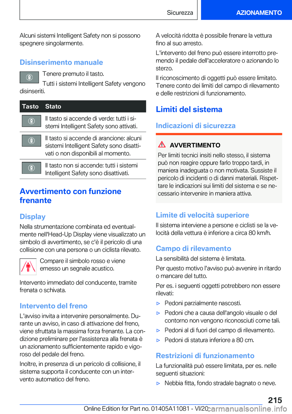 BMW 7 SERIES 2021  Libretti Di Uso E manutenzione (in Italian) �A�l�c�u�n�i��s�i�s�t�e�m�i��I�n�t�e�l�l�i�g�e�n�t��S�a�f�e�t�y��n�o�n��s�i��p�o�s�s�o�n�o�s�p�e�g�n�e�r�e��s�i�n�g�o�l�a�r�m�e�n�t�e�.
�D�i�s�i�n�s�e�r�i�m�e�n�t�o��m�a�n�u�a�l�e �T�e�n�e�r�e