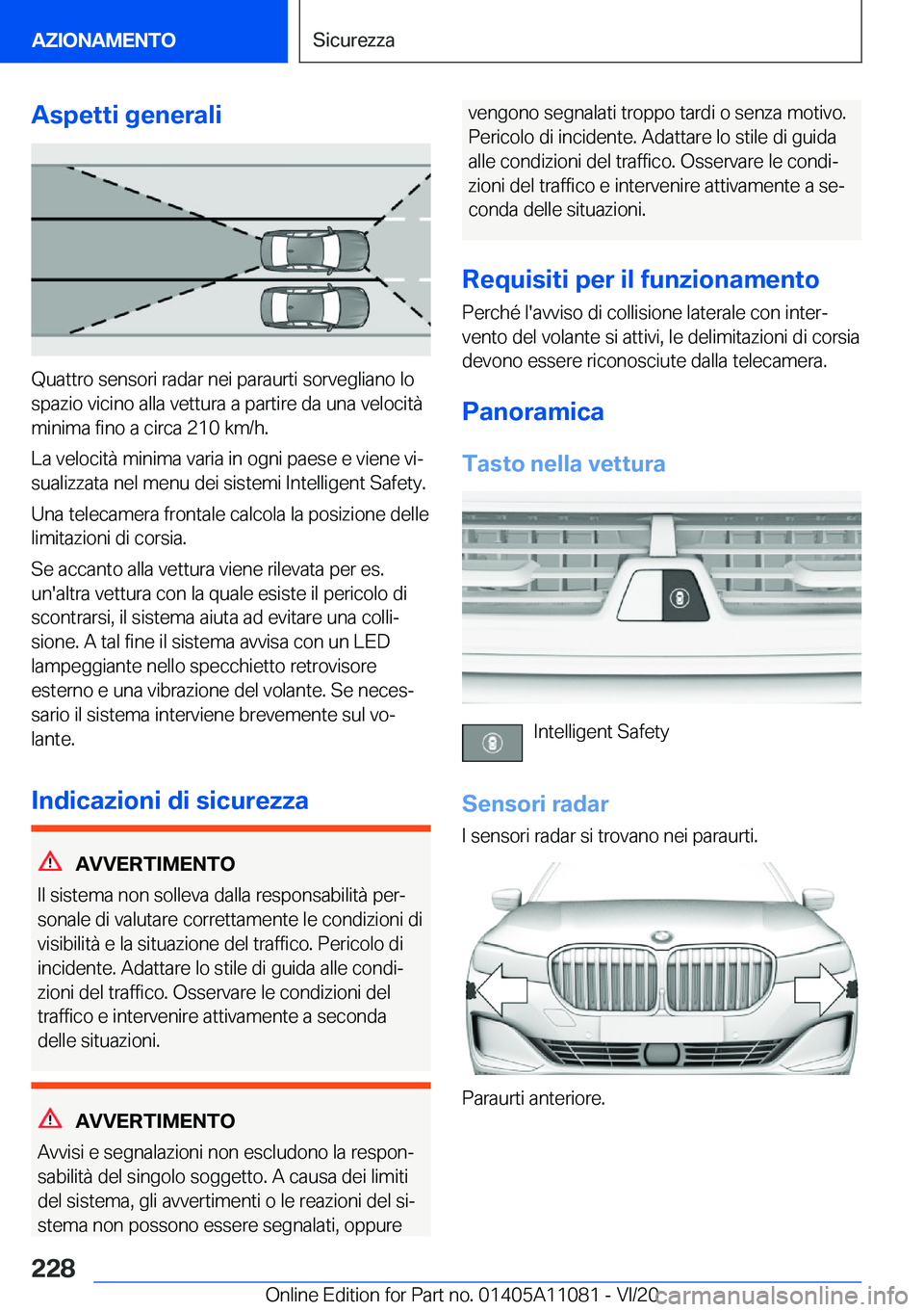 BMW 7 SERIES 2021  Libretti Di Uso E manutenzione (in Italian) �A�s�p�e�t�t�i��g�e�n�e�r�a�l�i
�Q�u�a�t�t�r�o��s�e�n�s�o�r�i��r�a�d�a�r��n�e�i��p�a�r�a�u�r�t�i��s�o�r�v�e�g�l�i�a�n�o��l�o
�s�p�a�z�i�o��v�i�c�i�n�o��a�l�l�a��v�e�t�t�u�r�a��a��p�a�r�t�i