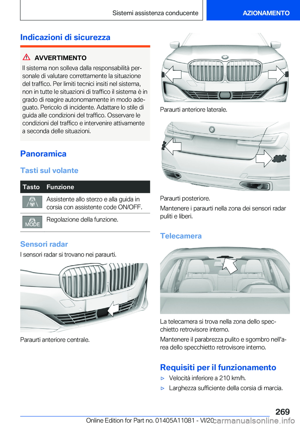 BMW 7 SERIES 2021  Libretti Di Uso E manutenzione (in Italian) �I�n�d�i�c�a�z�i�o�n�i��d�i��s�i�c�u�r�e�z�z�a
�A�V�V�E�R�T�I�M�E�N�T�O
�I�l��s�i�s�t�e�m�a��n�o�n��s�o�l�l�e�v�a��d�a�l�l�a��r�e�s�p�o�n�s�a�b�i�l�i�t�