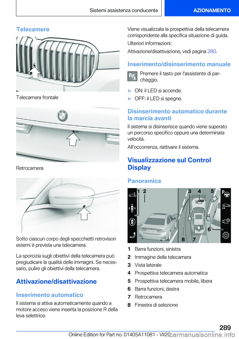 BMW 7 SERIES 2021  Libretti Di Uso E manutenzione (in Italian) �T�e�l�e�c�a�m�e�r�e
�T�e�l�e�c�a�m�e�r�a��f�r�o�n�t�a�l�e
�R�e�t�r�o�c�a�m�e�r�a
�S�o�t�t�o��c�i�a�s�c�u�n��c�o�r�p�o��d�e�g�l�i��s�p�e�c�c�h�i�e�t�t�i��r�e�t�r�o�v�i�s�o�r�i�e�s�t�e�r�n�i��è
