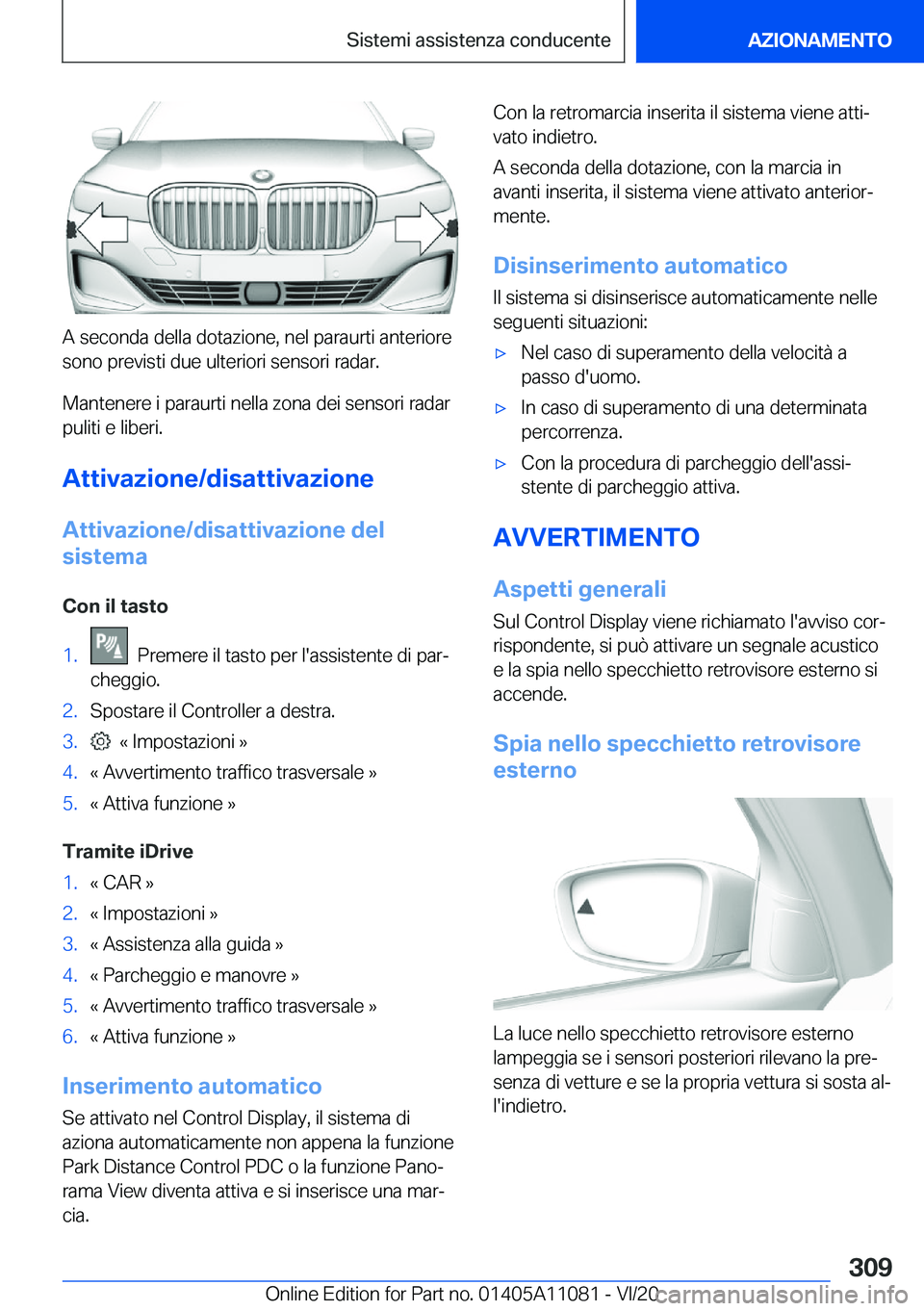 BMW 7 SERIES 2021  Libretti Di Uso E manutenzione (in Italian) �A��s�e�c�o�n�d�a��d�e�l�l�a��d�o�t�a�z�i�o�n�e�,��n�e�l��p�a�r�a�u�r�t�i��a�n�t�e�r�i�o�r�e
�s�o�n�o��p�r�e�v�i�s�t�i��d�u�e��u�l�t�e�r�i�o�r�i��s�e�n�s�o�r�i��r�a�d�a�r�.
�M�a�n�t�e�n�e�r