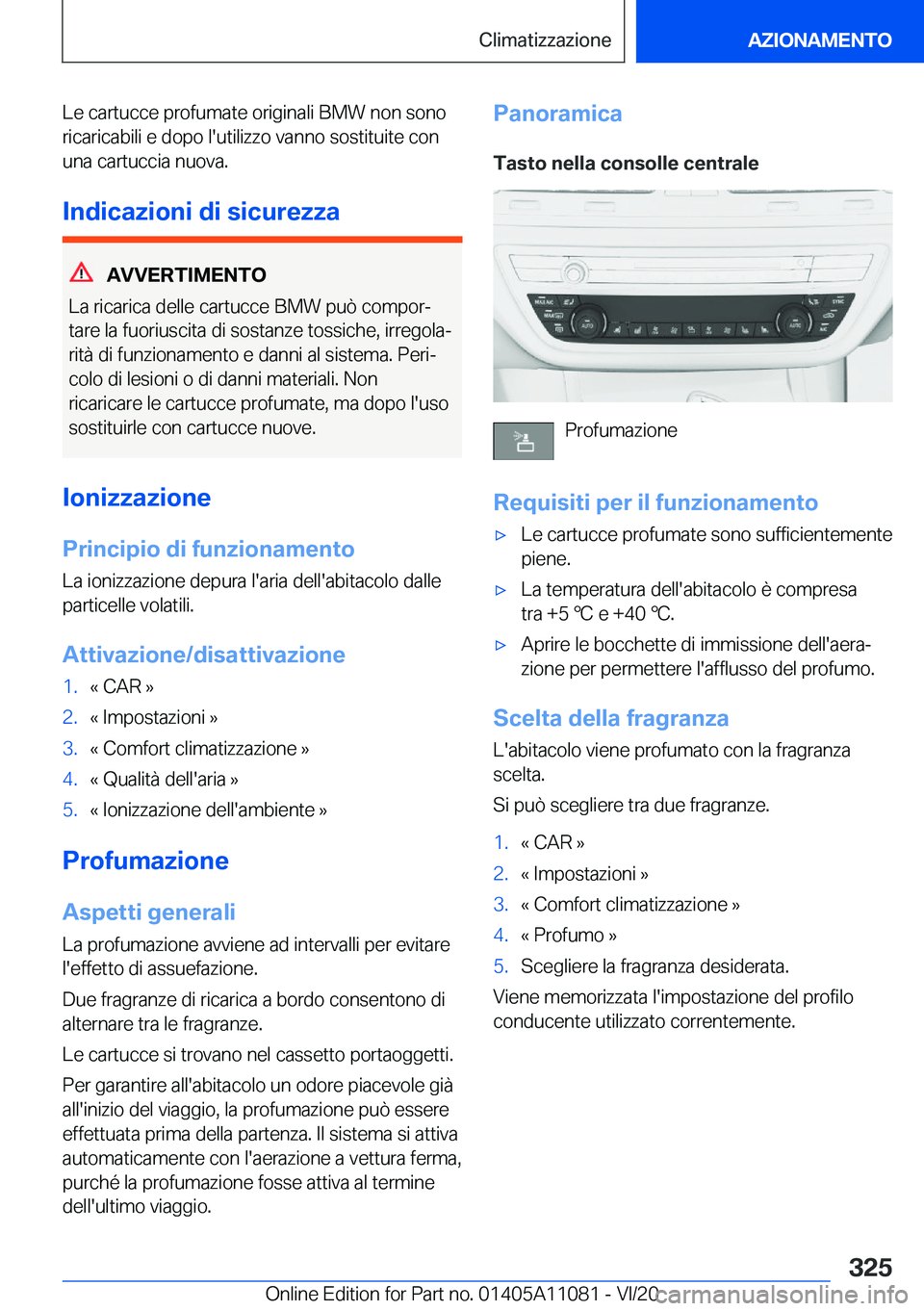 BMW 7 SERIES 2021  Libretti Di Uso E manutenzione (in Italian) �L�e��c�a�r�t�u�c�c�e��p�r�o�f�u�m�a�t�e��o�r�i�g�i�n�a�l�i��B�M�W��n�o�n��s�o�n�o
�r�i�c�a�r�i�c�a�b�i�l�i��e��d�o�p�o��l�'�u�t�i�l�i�z�z�o��v�a�n�n�o��s�o�s�t�i�t�u�i�t�e��c�o�n
�u�n