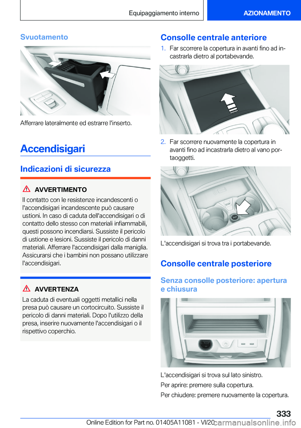 BMW 7 SERIES 2021  Libretti Di Uso E manutenzione (in Italian) �S�v�u�o�t�a�m�e�n�t�o
�A�f�f�e�r�r�a�r�e��l�a�t�e�r�a�l�m�e�n�t�e��e�d��e�s�t�r�a�r�r�e��l�'�i�n�s�e�r�t�o�.
�A�c�c�e�n�d�i�s�i�g�a�r�i
�I�n�d�i�c�a�z�i�o�n�i��d�i��s�i�c�u�r�e�z�z�a
�A�V�V