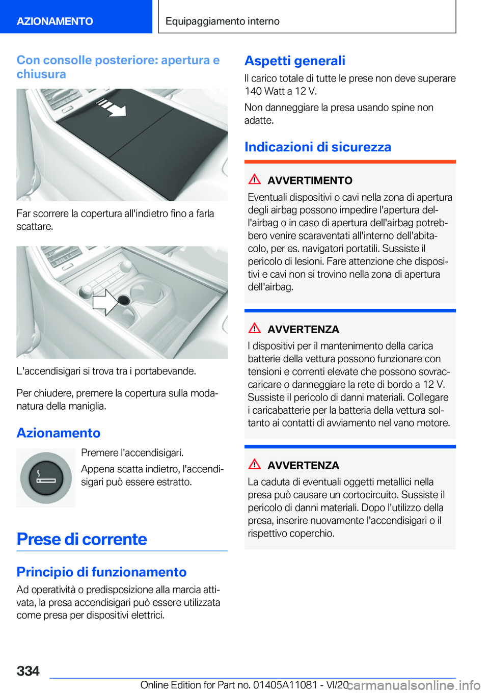 BMW 7 SERIES 2021  Libretti Di Uso E manutenzione (in Italian) �C�o�n��c�o�n�s�o�l�l�e��p�o�s�t�e�r�i�o�r�e�:��a�p�e�r�t�u�r�a��e
�c�h�i�u�s�u�r�a
�F�a�r��s�c�o�r�r�e�r�e��l�a��c�o�p�e�r�t�u�r�a��a�l�l�'�i�n�d�i�e�t�r�o��f�i�n�o��a��f�a�r�l�a
�s�c�