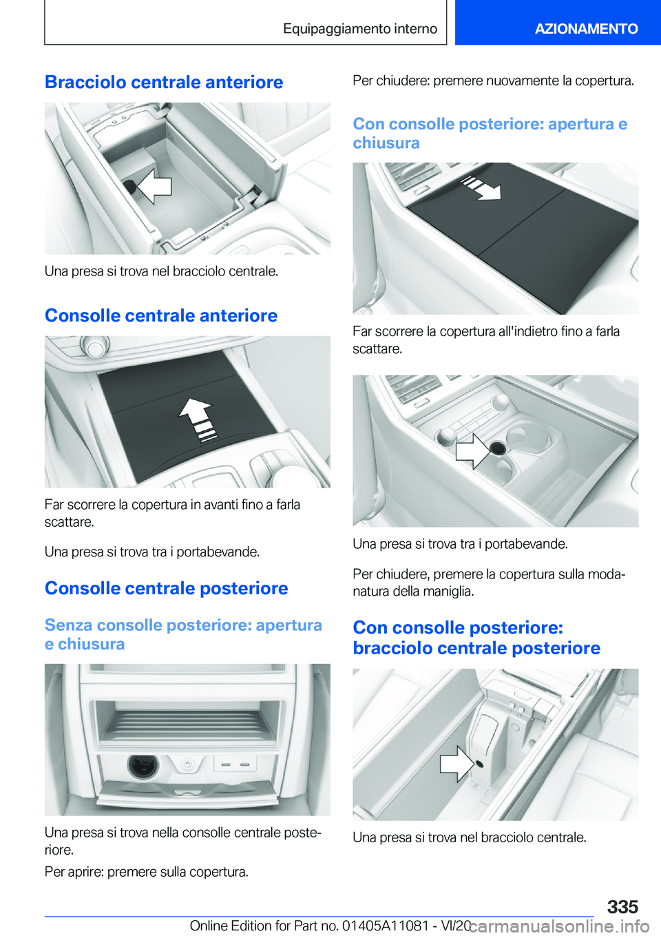 BMW 7 SERIES 2021  Libretti Di Uso E manutenzione (in Italian) �B�r�a�c�c�i�o�l�o��c�e�n�t�r�a�l�e��a�n�t�e�r�i�o�r�e
�U�n�a��p�r�e�s�a��s�i��t�r�o�v�a��n�e�l��b�r�a�c�c�i�o�l�o��c�e�n�t�r�a�l�e�.
�C�o�n�s�o�l�l�e��c�e�n�t�r�a�l�e��a�n�t�e�r�i�o�r�e
�F�