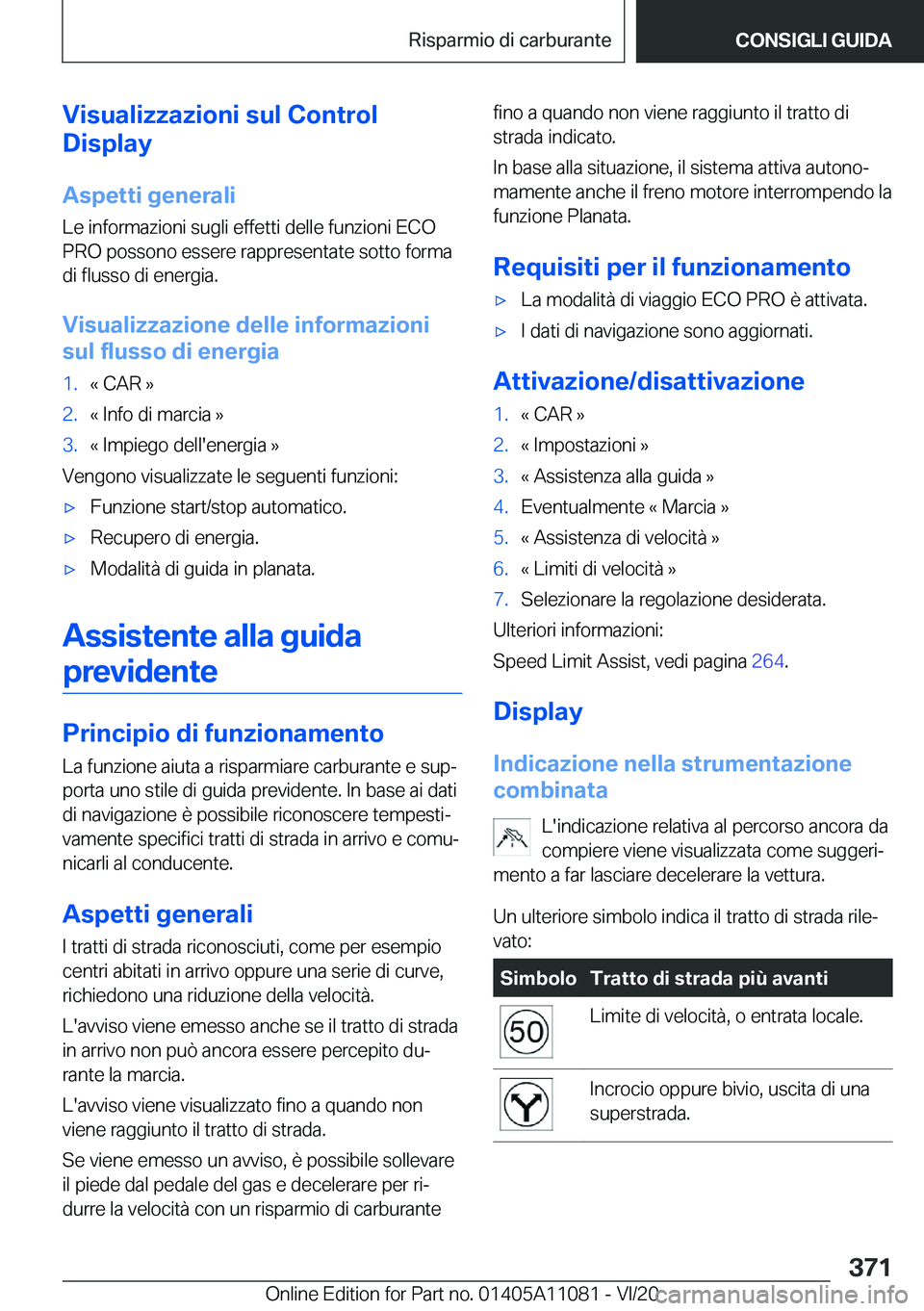 BMW 7 SERIES 2021  Libretti Di Uso E manutenzione (in Italian) �V�i�s�u�a�l�i�z�z�a�z�i�o�n�i��s�u�l��C�o�n�t�r�o�l
�D�i�s�p�l�a�y
�A�s�p�e�t�t�i��g�e�n�e�r�a�l�i
�L�e��i�n�f�o�r�m�a�z�i�o�n�i��s�u�g�l�i��e�f�f�e�t�t�i��d�e�l�l�e��f�u�n�z�i�o�n�i��E�C�O
