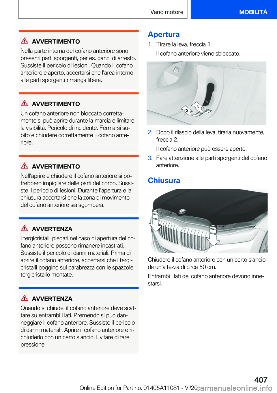 BMW 7 SERIES 2021  Libretti Di Uso E manutenzione (in Italian) �A�V�V�E�R�T�I�M�E�N�T�O
�N�e�l�l�a��p�a�r�t�e��i�n�t�e�r�n�a��d�e�l��c�o�f�a�n�o��a�n�t�e�r�i�o�r�e��s�o�n�o
�p�r�e�s�e�n�t�i��p�a�r�t�i��s�p�o�r�g�e�n�t�i�,��p�e�r��e�s�.��g�a�n�c�i��d�i