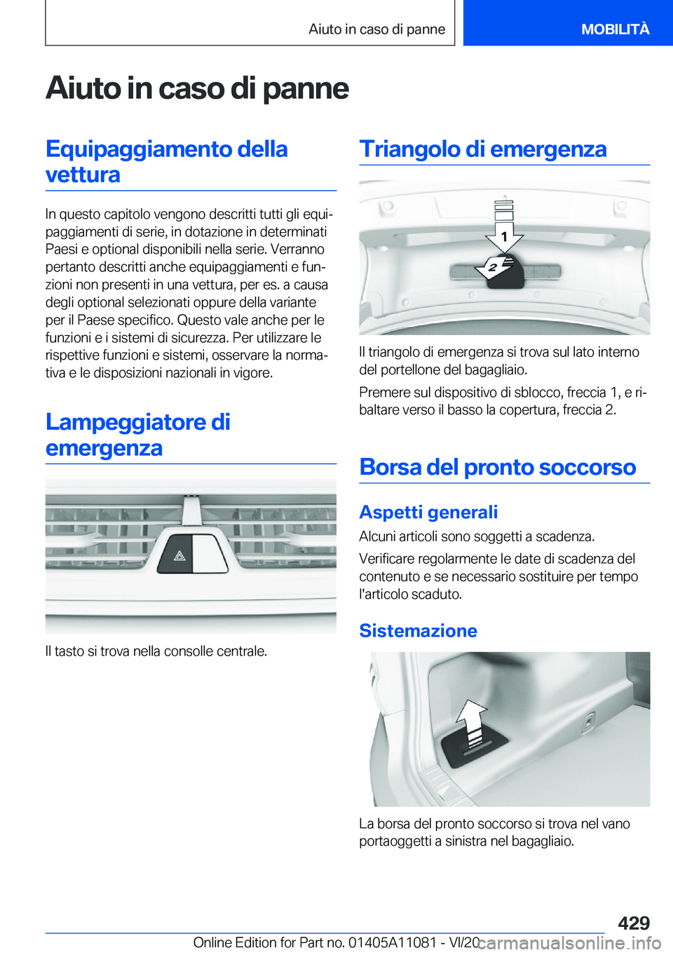 BMW 7 SERIES 2021  Libretti Di Uso E manutenzione (in Italian) �A�i�u�t�o��i�n��c�a�s�o��d�i��p�a�n�n�e�E�q�u�i�p�a�g�g�i�a�m�e�n�t�o��d�e�l�l�a�v�e�t�t�u�r�a
�I�n��q�u�e�s�t�o��c�a�p�i�t�o�l�o��v�e�n�g�o�n�o��d�e�s�c�r�i�t�t�i��t�u�t�t�i��g�l�i��e�q�